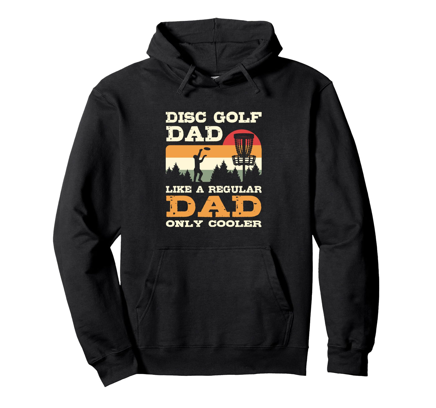 Disc Golf Dad Like Regular Dad Only Hoodie - Graphic Print Men Women - T-Shirt, Sweatshirt, Hoodie