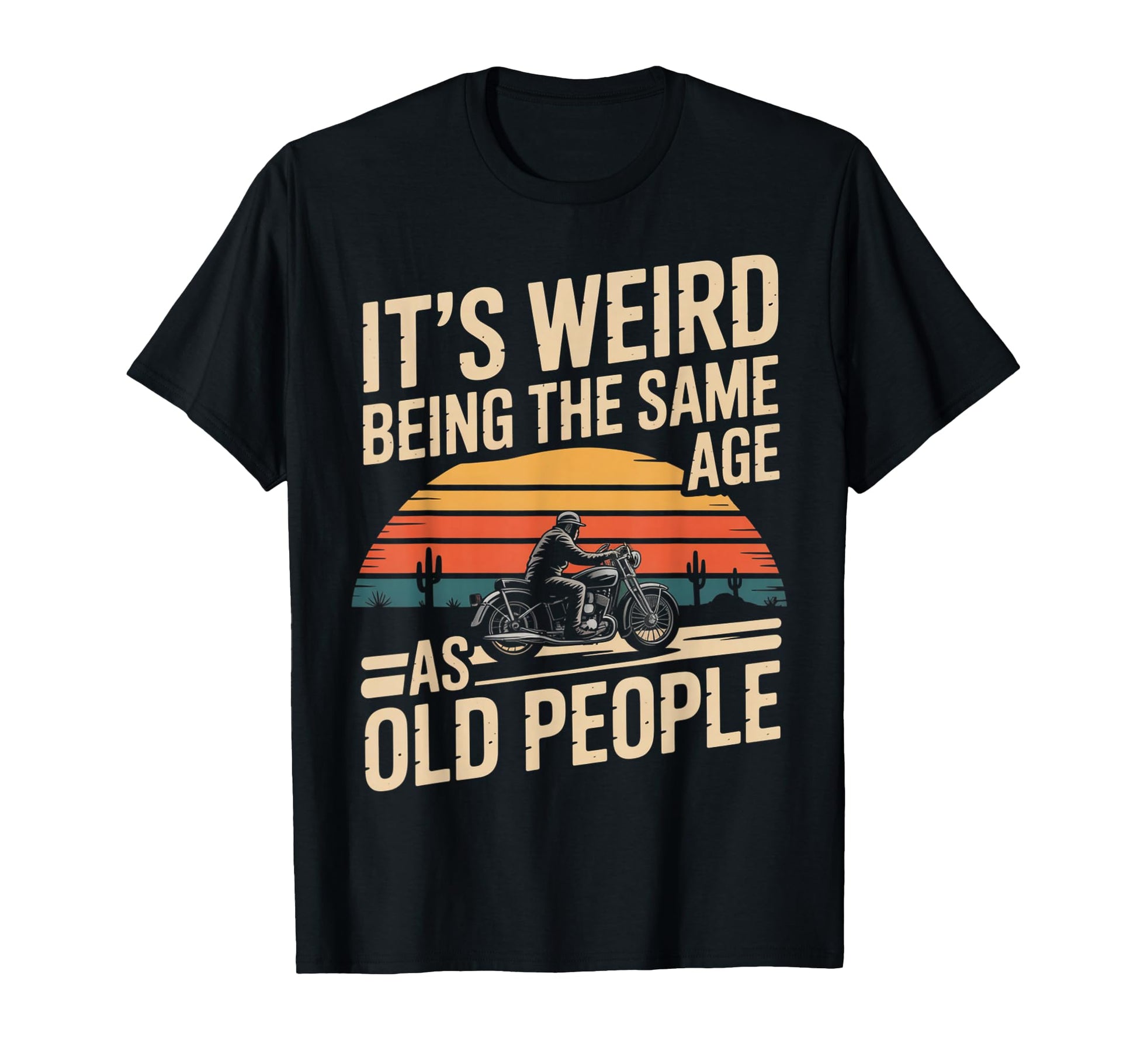 Its Weird Being Same Age As Old T-Shirt - Minimalist Print Men Women - T-Shirt, Sweatshirt, Hoodie