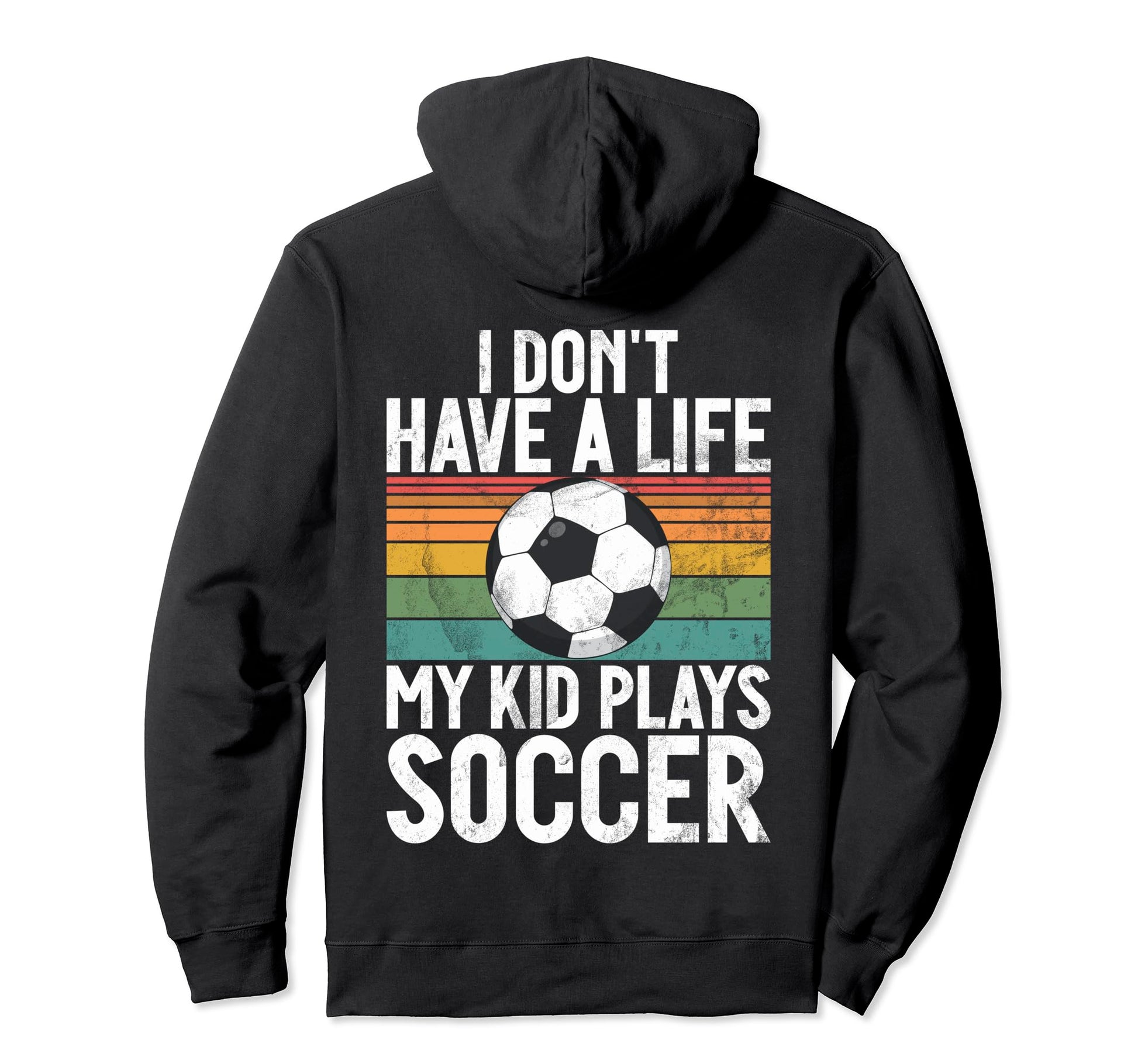 I Dont Have Life Soccer Mom And Dad Hoodie - Trendy Graphic for Adults - T-Shirt, Sweatshirt, Hoodie