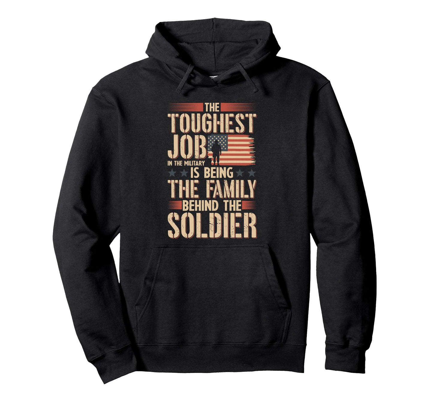 Toughest Job Military Family Behind Hoodie - Trendy Graphic for Adults - T-Shirt, Sweatshirt, Hoodie