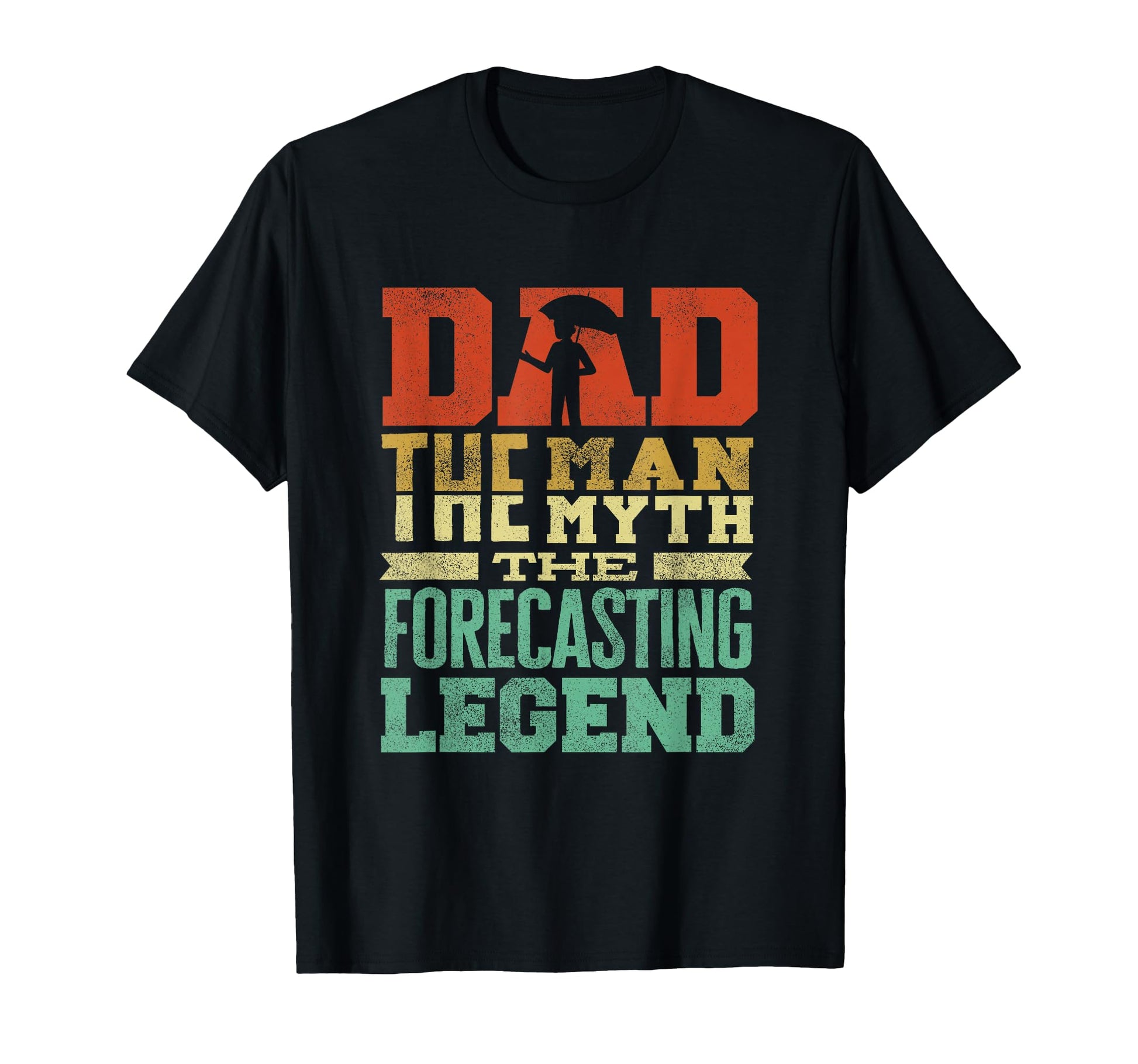 Dad Myth Weather Forecaster Legend T-Shirt - Trendy Graphic Unisex - T-Shirt, Sweatshirt, Hoodie