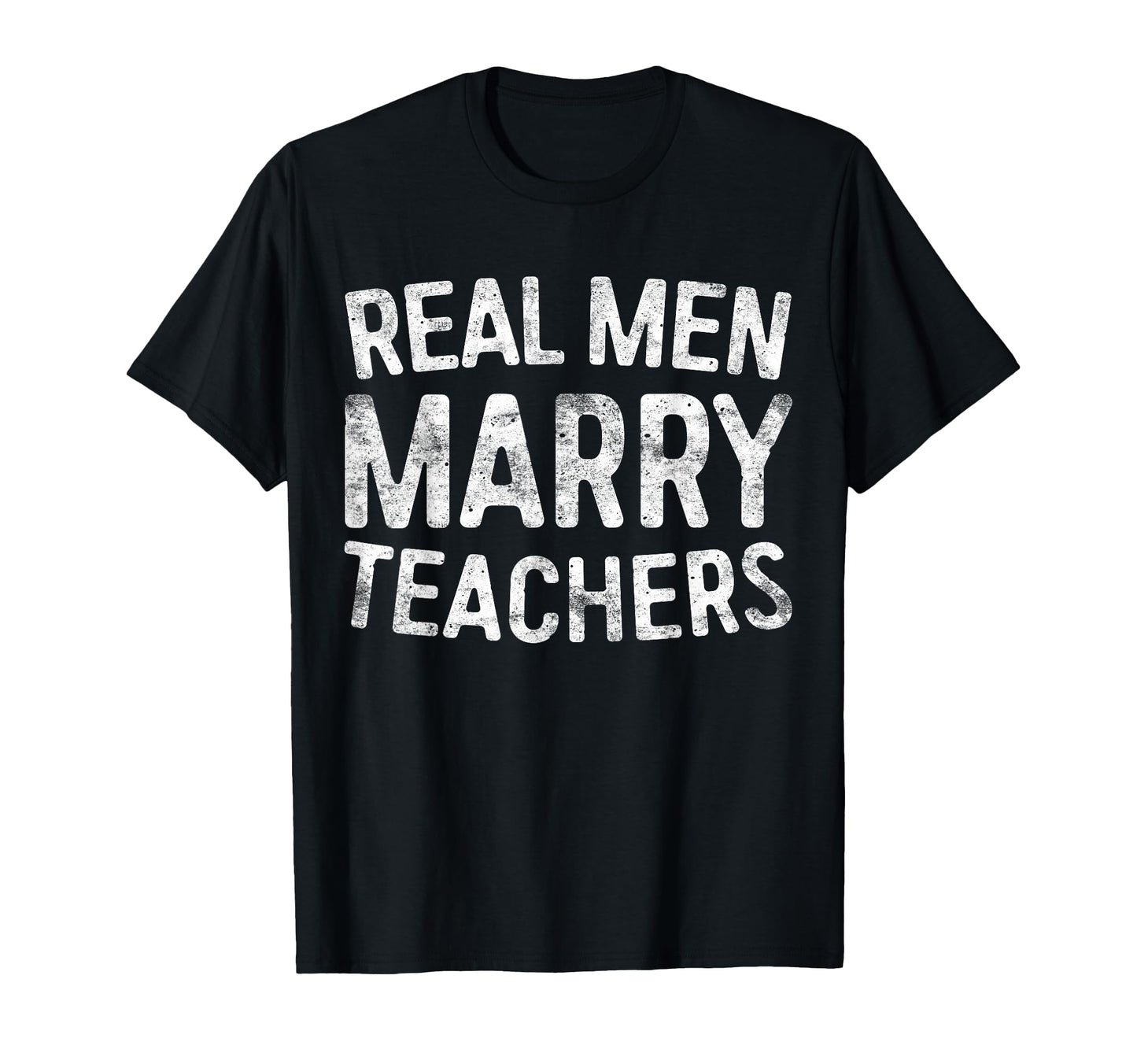 Real Marry Teachers Teacher Husband T-Shirt - Custom Art Print for Adults - T-Shirt, Sweatshirt, Hoodie