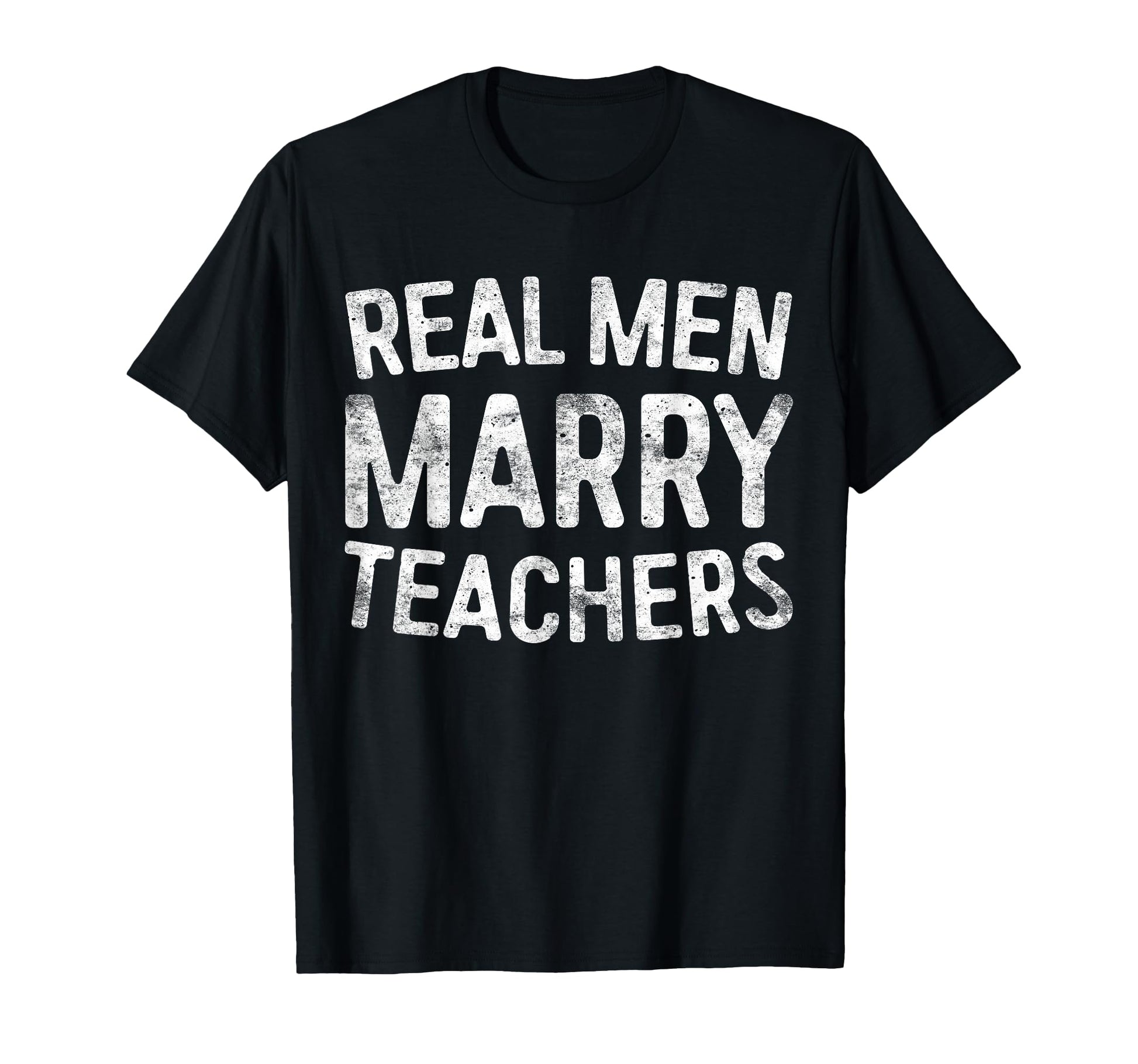 Real Marry Teachers Teacher Husband T-Shirt - Custom Art Print for Adults - T-Shirt, Sweatshirt, Hoodie