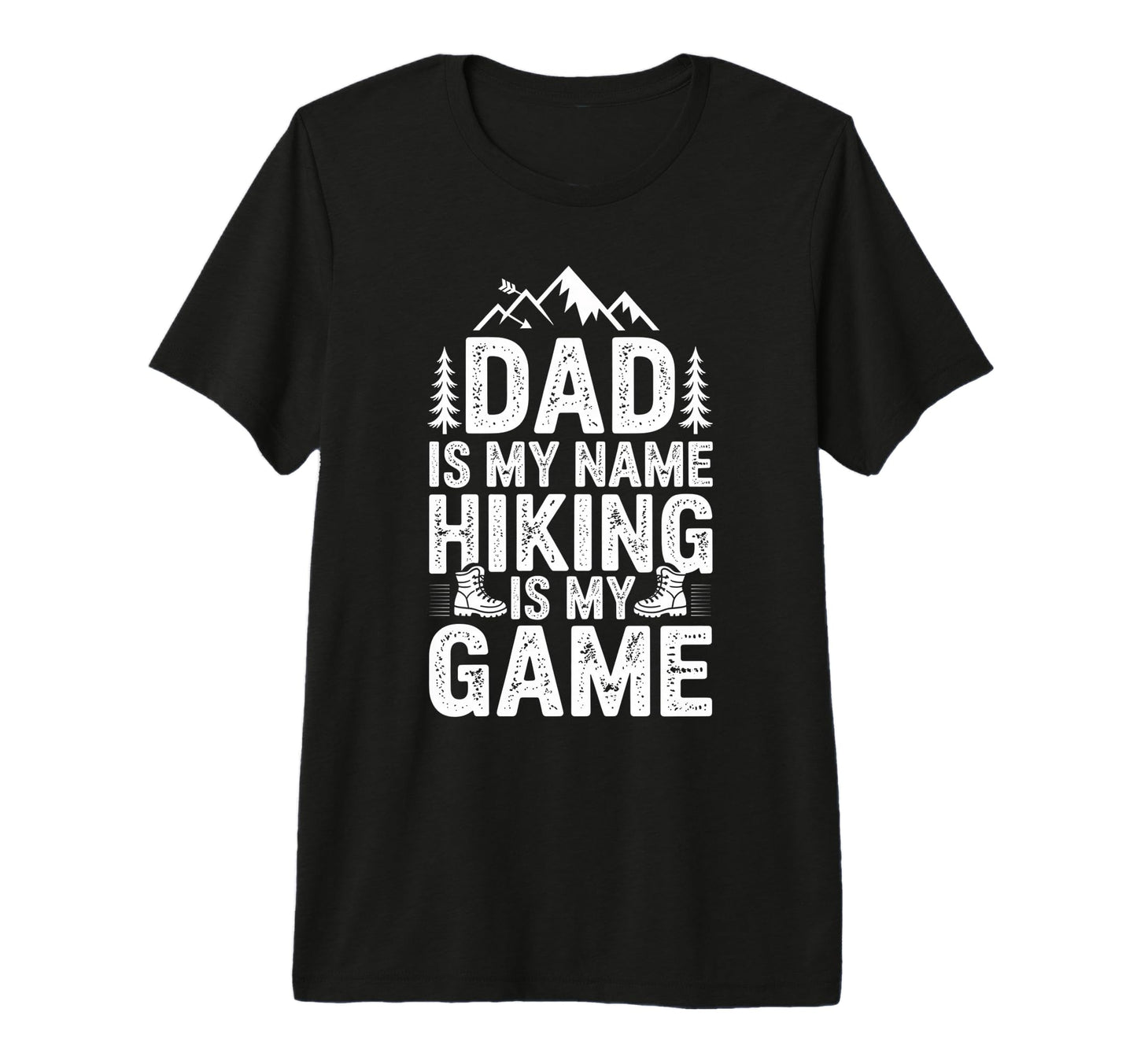 Funny Hiking Dad Is My Name Hiking Is T-Shirt - Novelty Apparel for Adults - T-Shirt, Sweatshirt, Hoodie