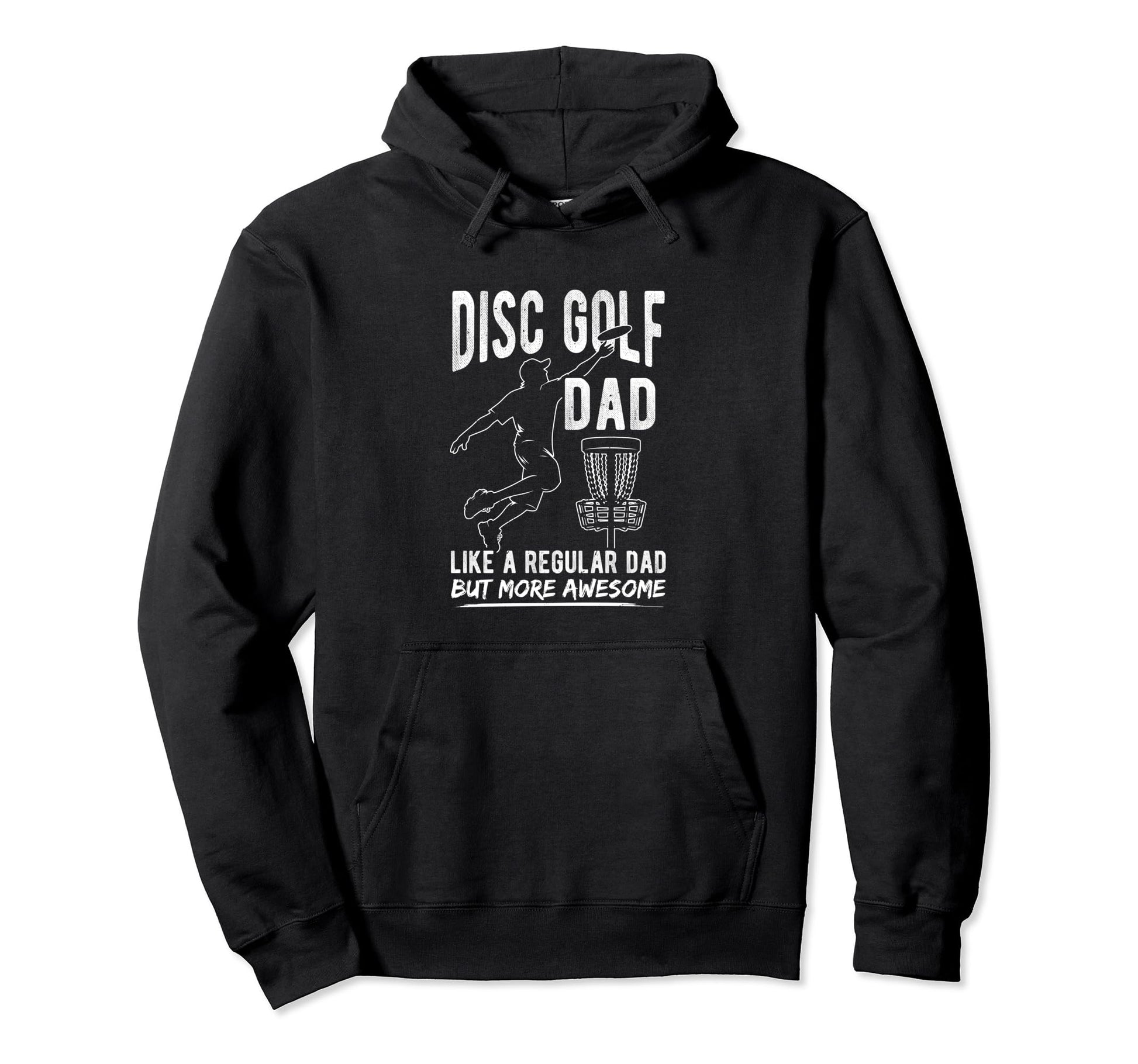 Disc Golf Dad Like Regular Dad But More Hoodie - Graphic Print for Adults - T-Shirt, Sweatshirt, Hoodie
