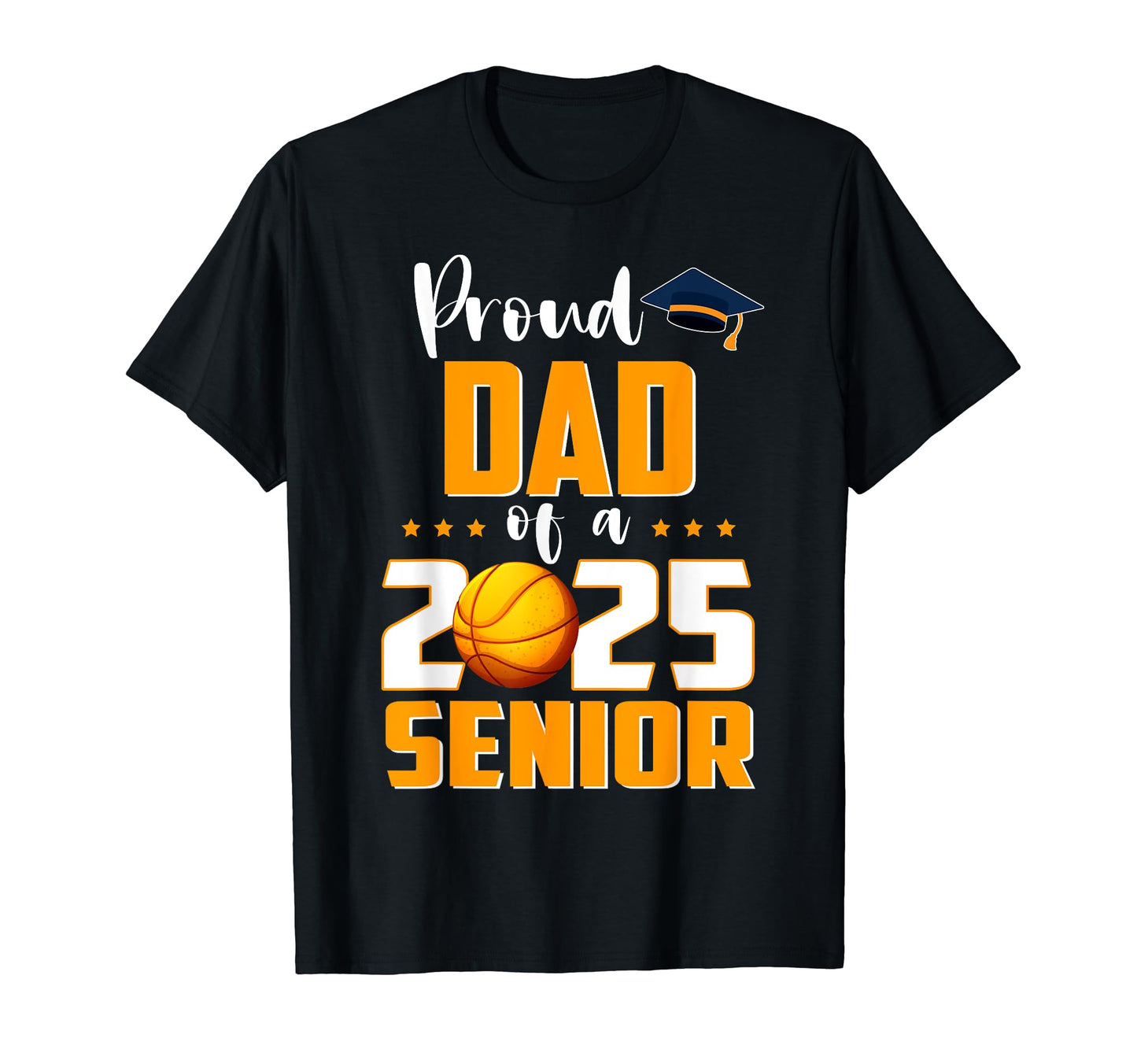 Proud Dad 2025 Senior Basketball Graduation T-Shirt - Graphic Print Unisex - T-Shirt, Sweatshirt, Hoodie