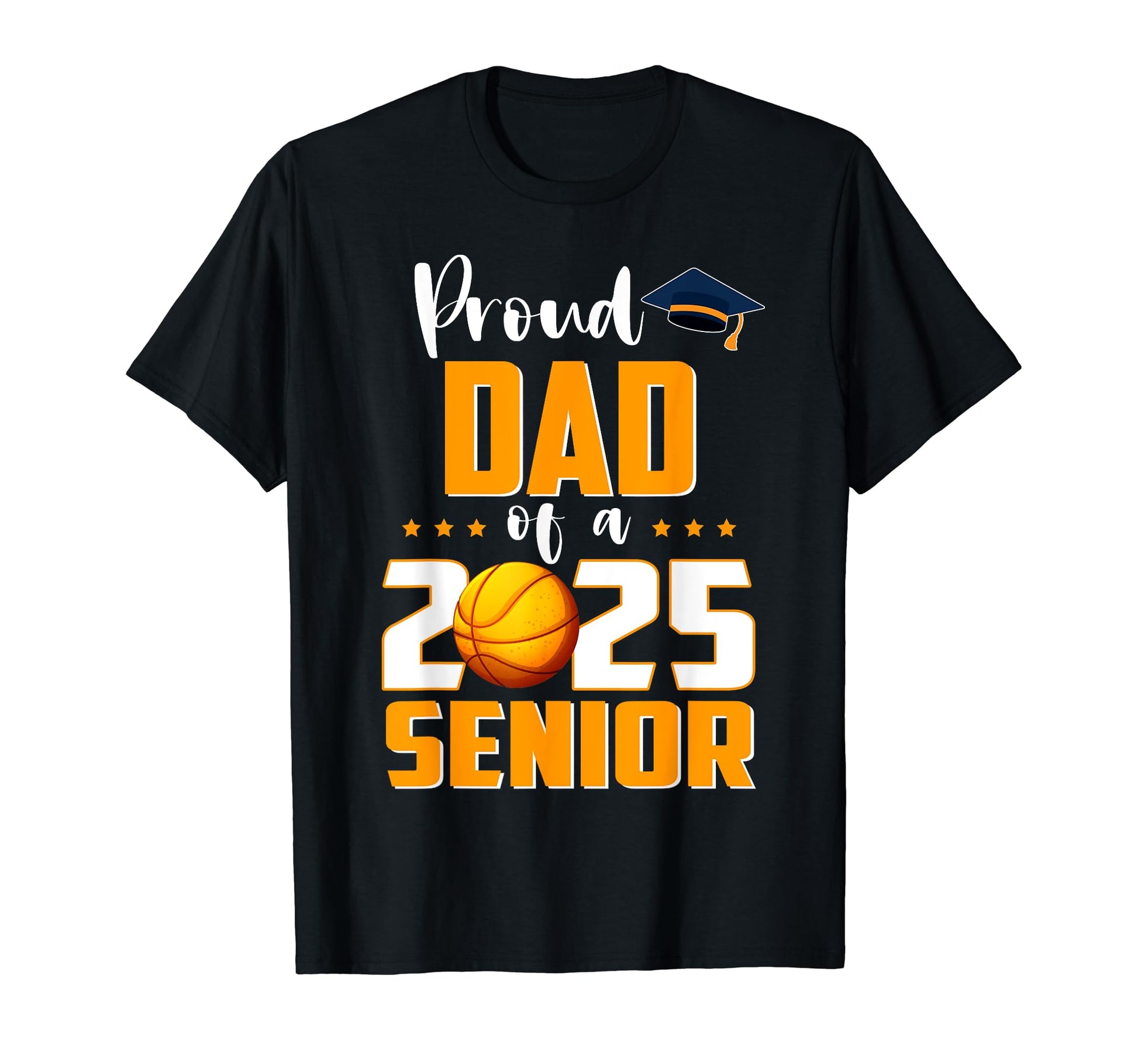 Proud Dad 2025 Senior Basketball Graduation T-Shirt - Graphic Print Unisex - T-Shirt, Sweatshirt, Hoodie
