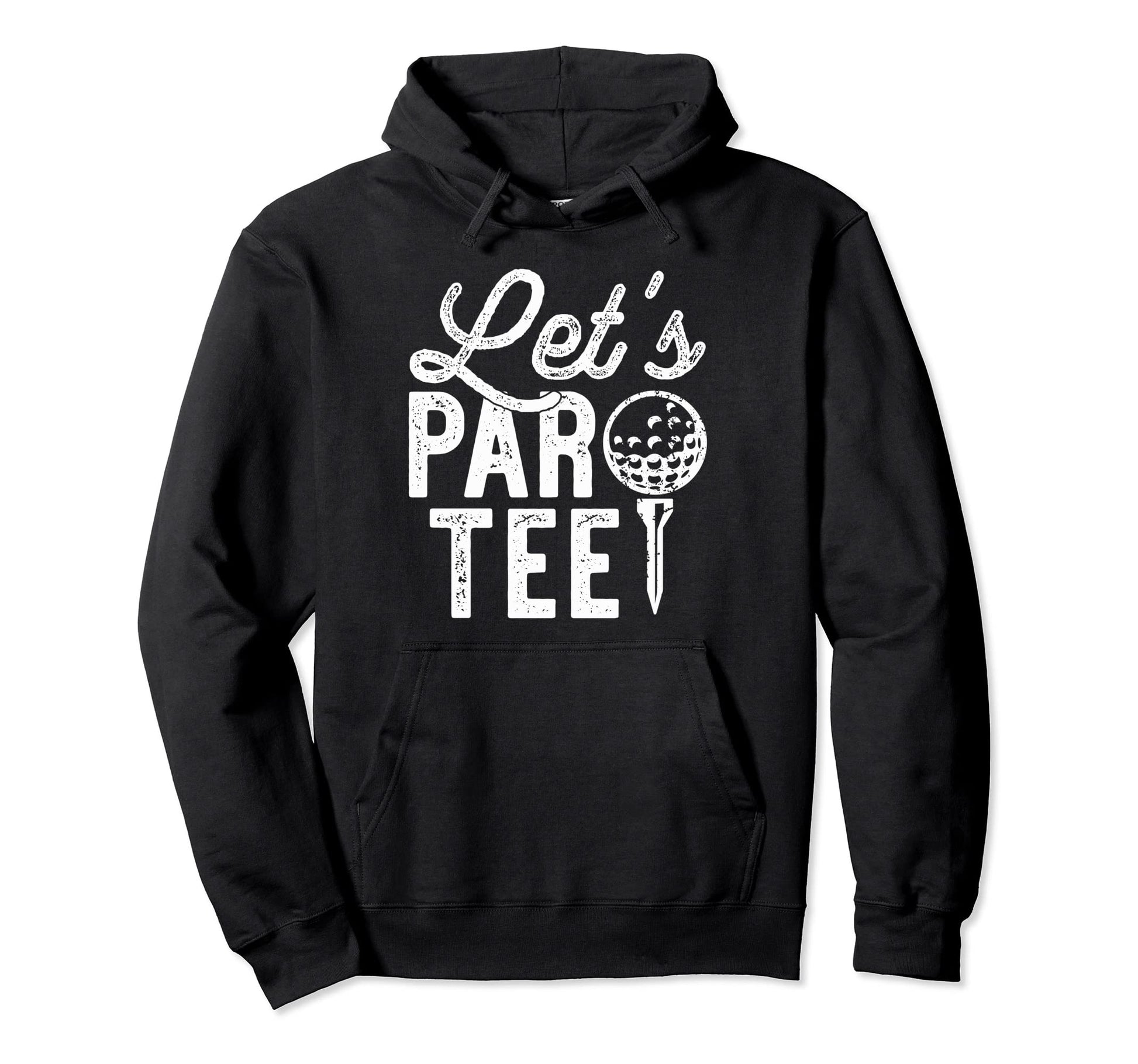 Lets Par Funny Golf Pun Dad Party Hoodie - Trendy Graphic for Adults - T-Shirt, Sweatshirt, Hoodie