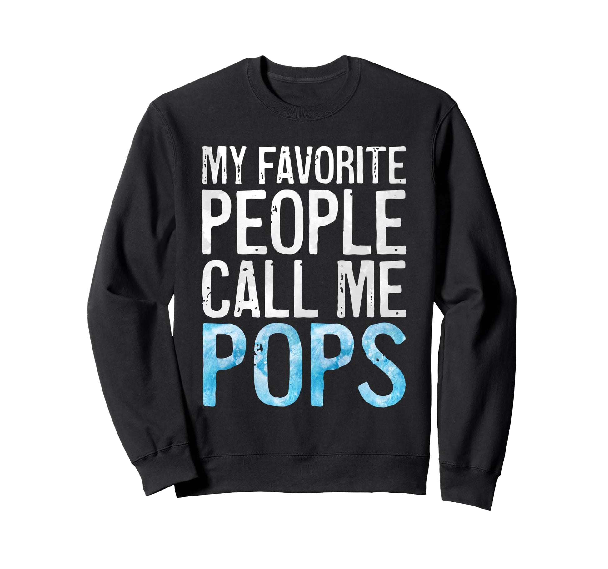 My Favorite People Call Me Pops Sweatshirt - Minimalist Print Men Women - T-Shirt, Sweatshirt, Hoodie
