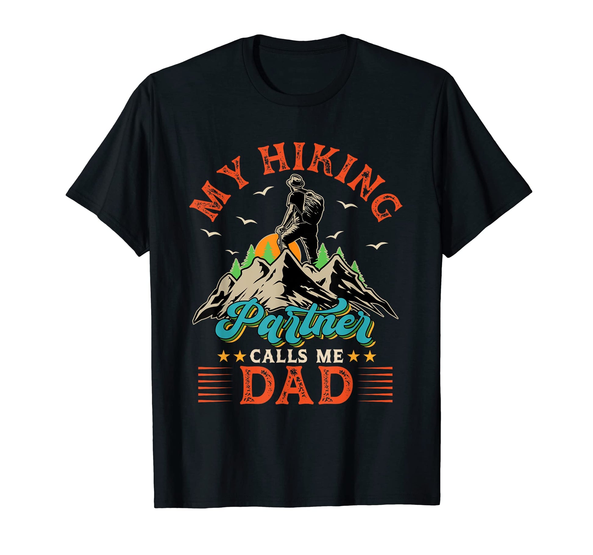 My Hiking Partner Calls Me Dad Happy T-Shirt - Unique Graphic Men Women - T-Shirt, Sweatshirt, Hoodie