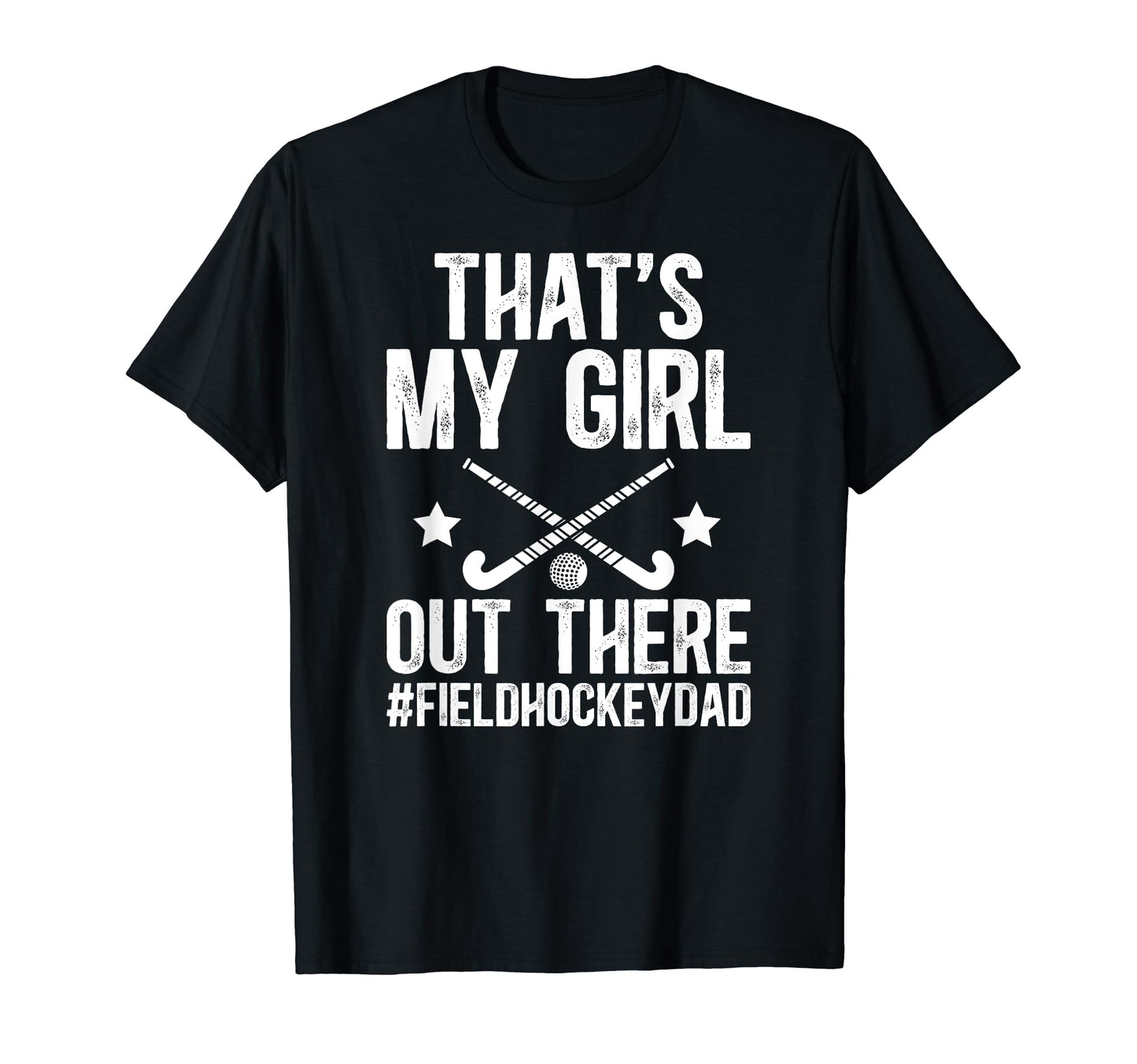 Thats My Field Hockey Dad Field T-Shirt - Streetwear Style Men Women - T-Shirt, Sweatshirt, Hoodie