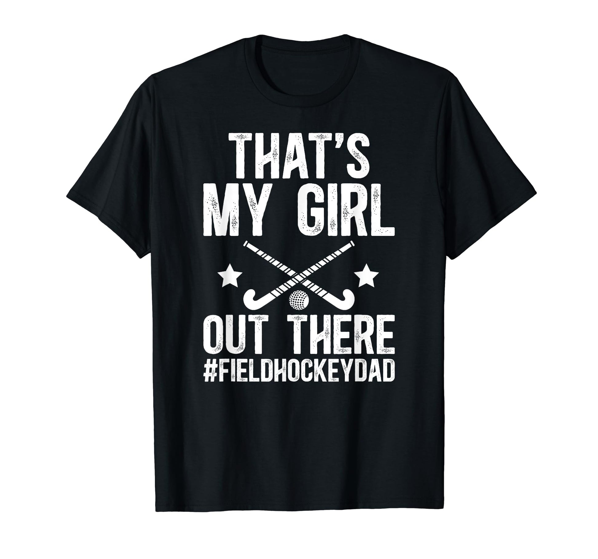 Thats My Field Hockey Dad Field T-Shirt - Streetwear Style Men Women - T-Shirt, Sweatshirt, Hoodie