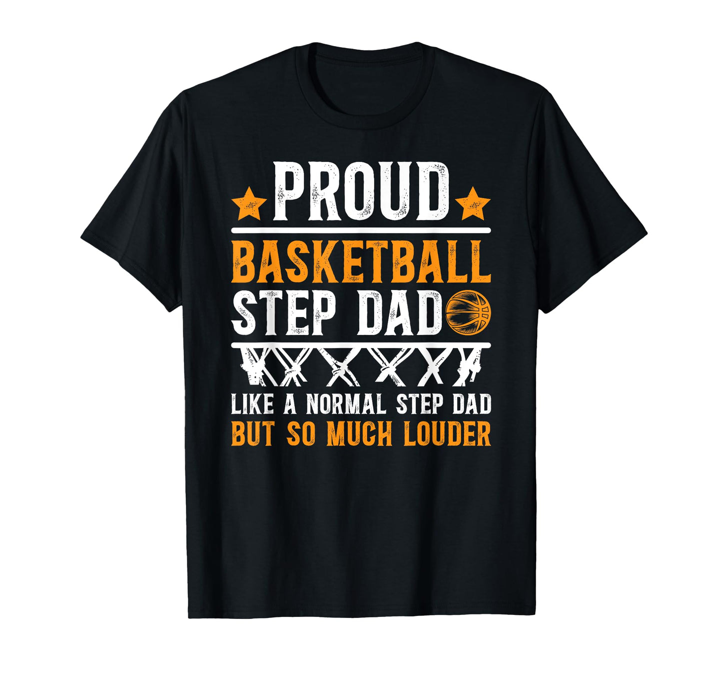 Proud Basketball Step Dad Basketball T-Shirt - Casual Everyday Wear Unisex - T-Shirt, Sweatshirt, Hoodie