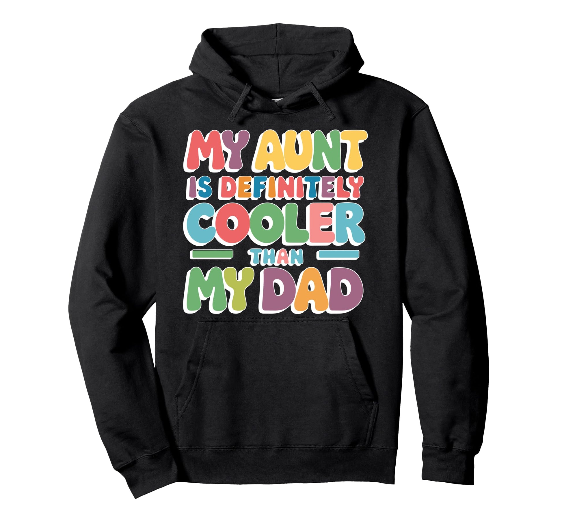 My Aunt Is Definitely Cooler Than My Dad Hoodie - Novelty Apparel Unisex - T-Shirt, Sweatshirt, Hoodie