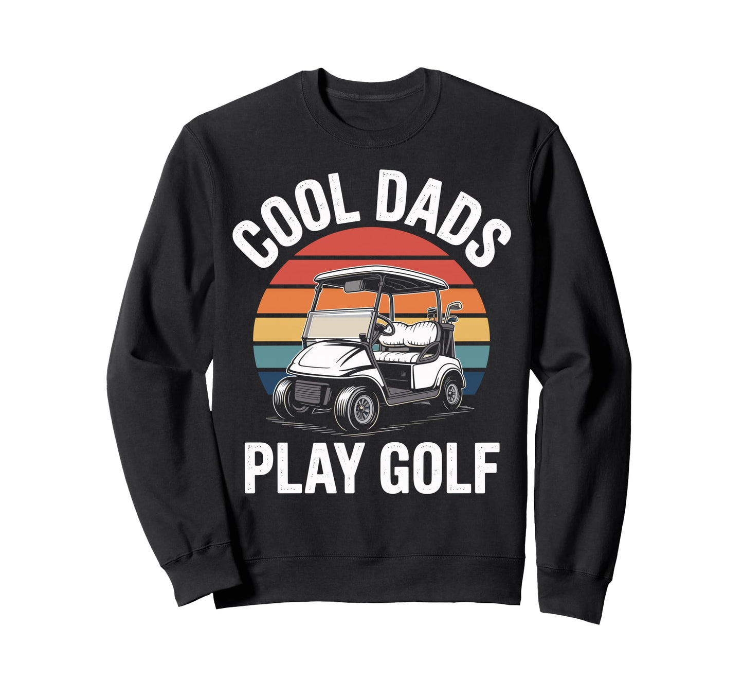 Funny Golf Dad Golfer Fathers Sweatshirt - Fun Novelty Design for Adults - T-Shirt, Sweatshirt, Hoodie