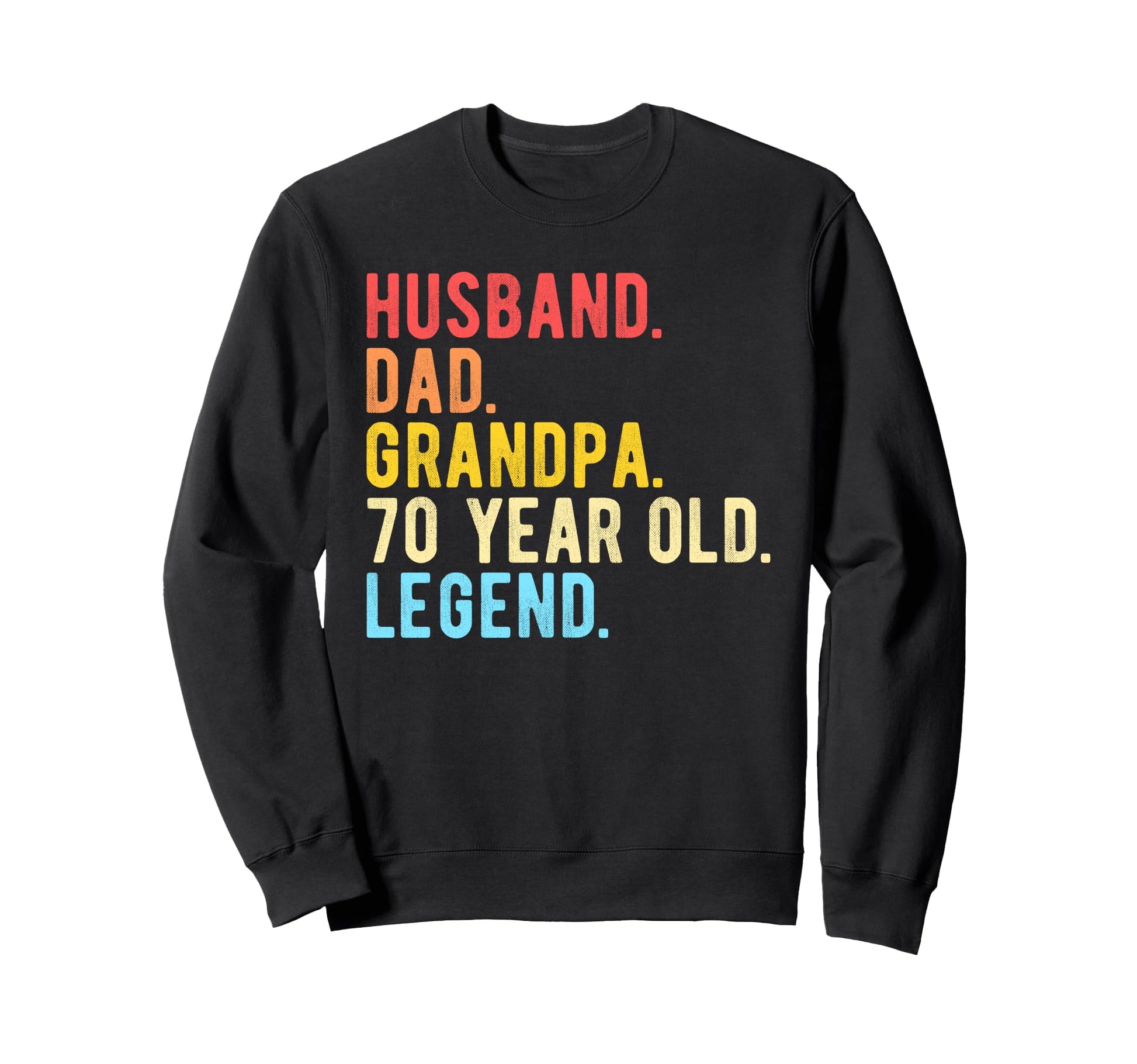 Husband Dad Grandpa 70 Year Old 70Th Sweatshirt - Streetwear Style Unisex - T-Shirt, Sweatshirt, Hoodie