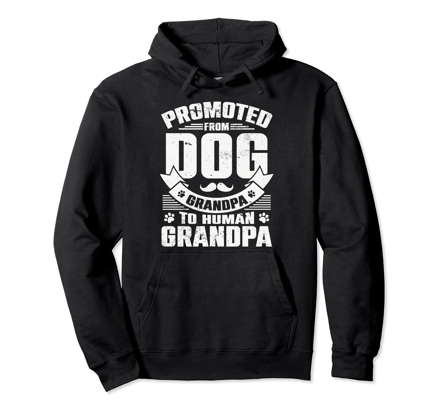 Promoted From Dog Grandpa To Human Hoodie - Casual Everyday Wear Men Women - T-Shirt, Sweatshirt, Hoodie