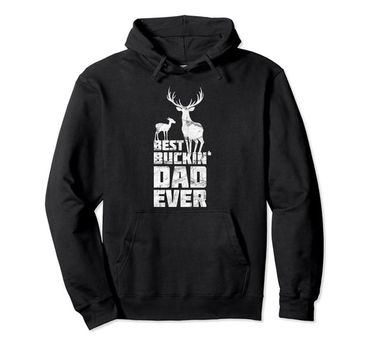 Best Buckin Dad Deer Buck Hunting Hoodie - Graphic Print for Adults - T-Shirt, Sweatshirt, Hoodie