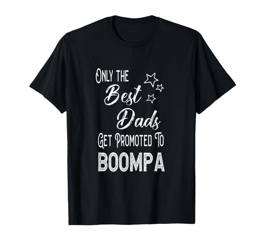 Best Dads Get Promoted To Boompa T-Shirt - Novelty Apparel for Adults - T-Shirt, Sweatshirt, Hoodie