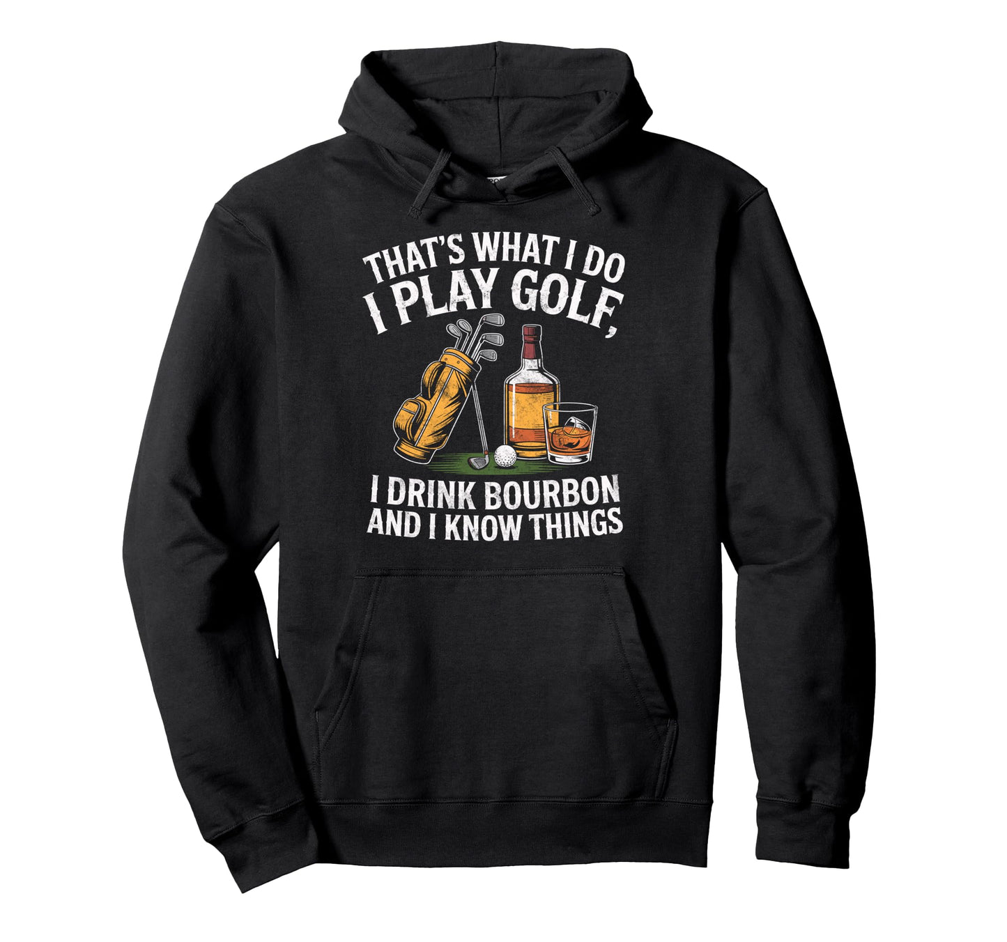 Thats What I Do I Play Golf Drink Hoodie - Unique Graphic for Adults - T-Shirt, Sweatshirt, Hoodie