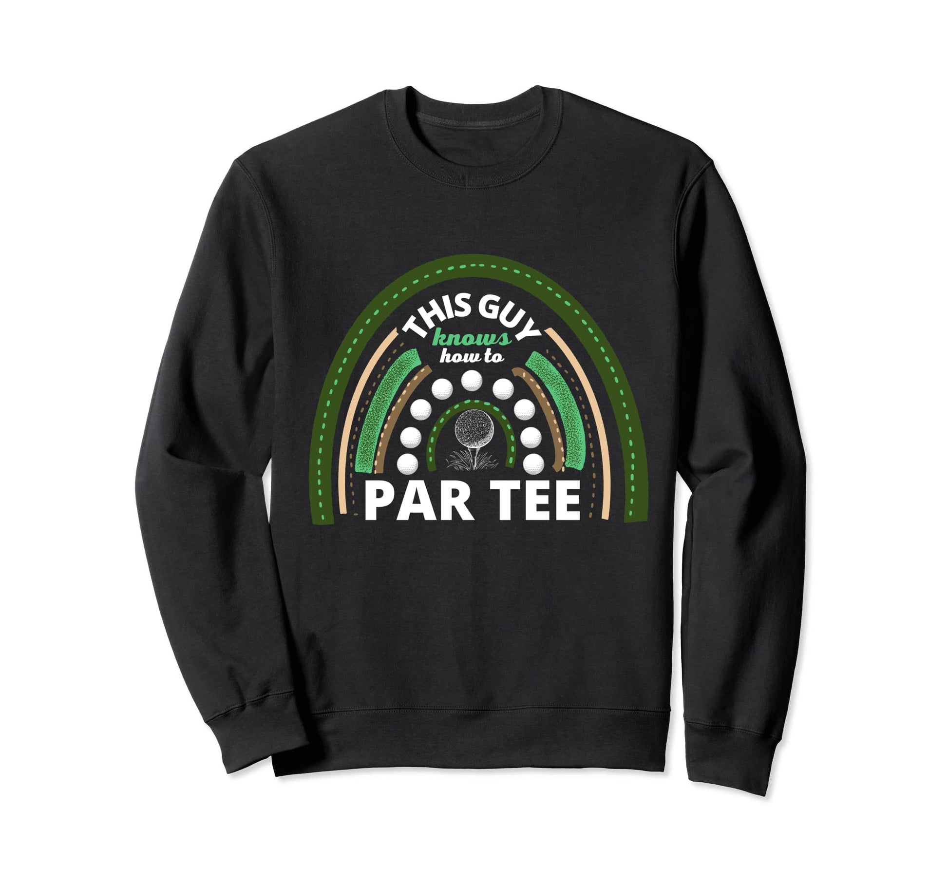 This Guy Knows How To Par Funny Sweatshirt - Custom Art Print Unisex - T-Shirt, Sweatshirt, Hoodie