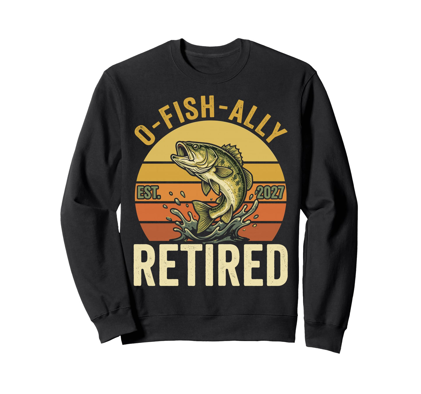 O Fish Ally Retired Est 2027 Sweatshirt - Custom Art Print Men Women - T-Shirt, Sweatshirt, Hoodie