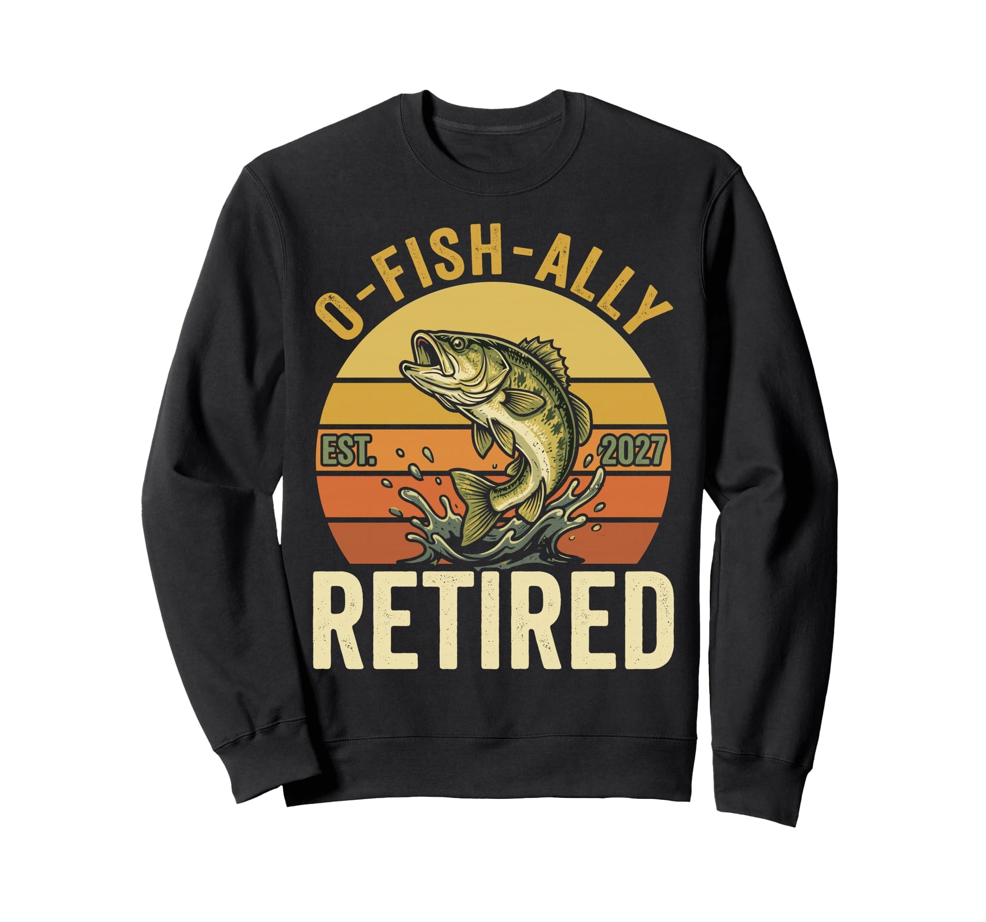 O Fish Ally Retired Est 2027 Sweatshirt - Custom Art Print Men Women - T-Shirt, Sweatshirt, Hoodie