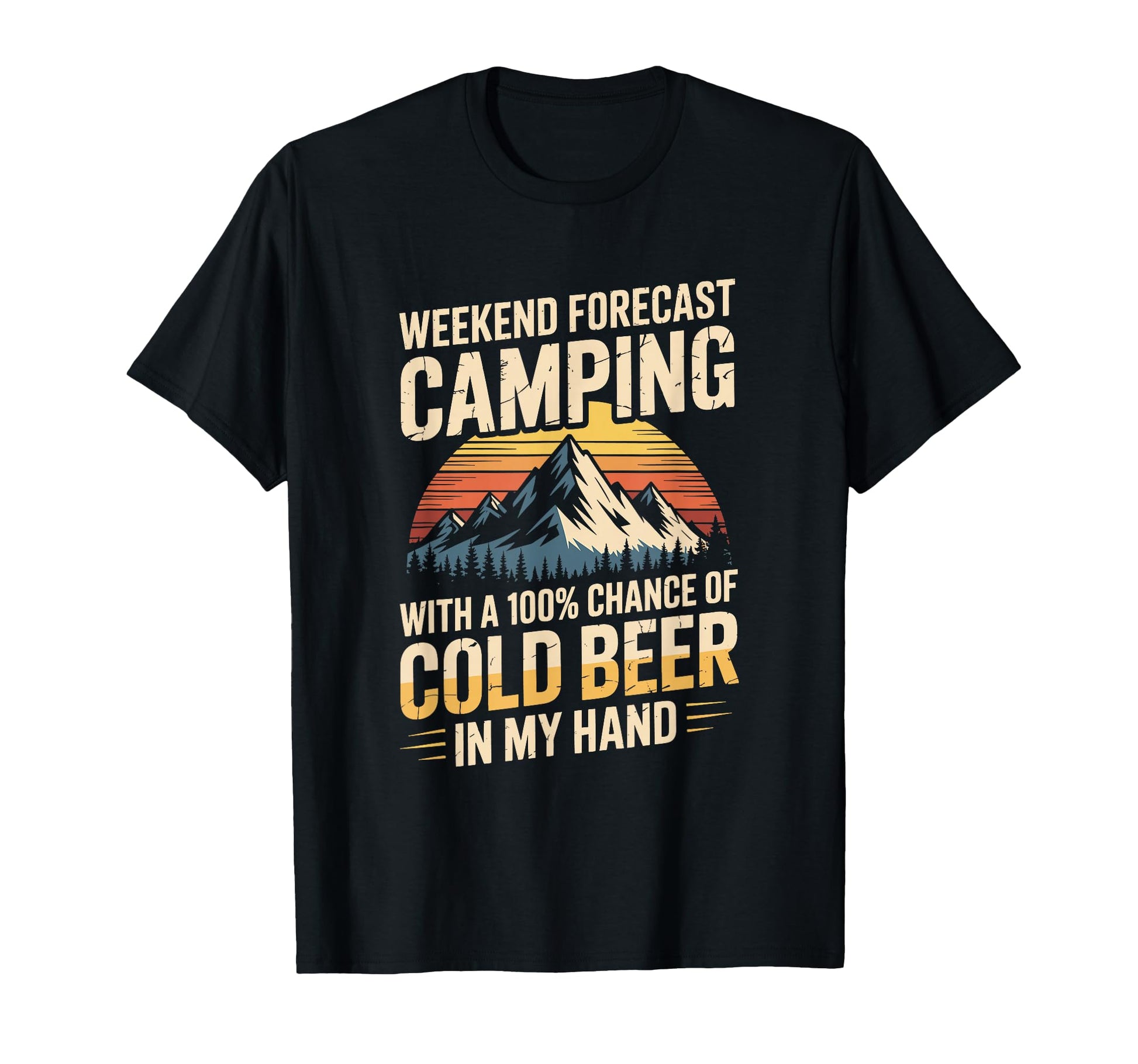 Weekend Forecast Camping 100 Chance Beer T-Shirt - Minimalist Print Unisex - T-Shirt, Sweatshirt, Hoodie