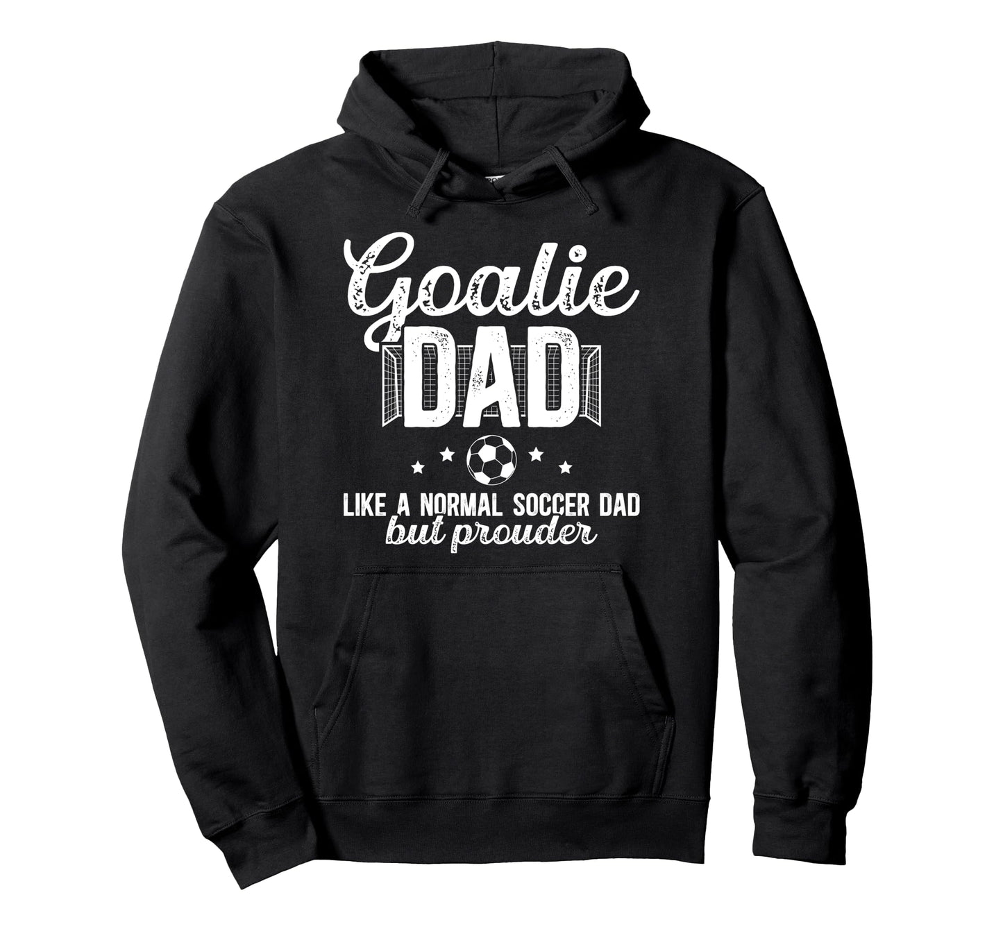 Soccer Goalie Dad Soccer Keeper Dad Hoodie - Streetwear Style Men Women - T-Shirt, Sweatshirt, Hoodie