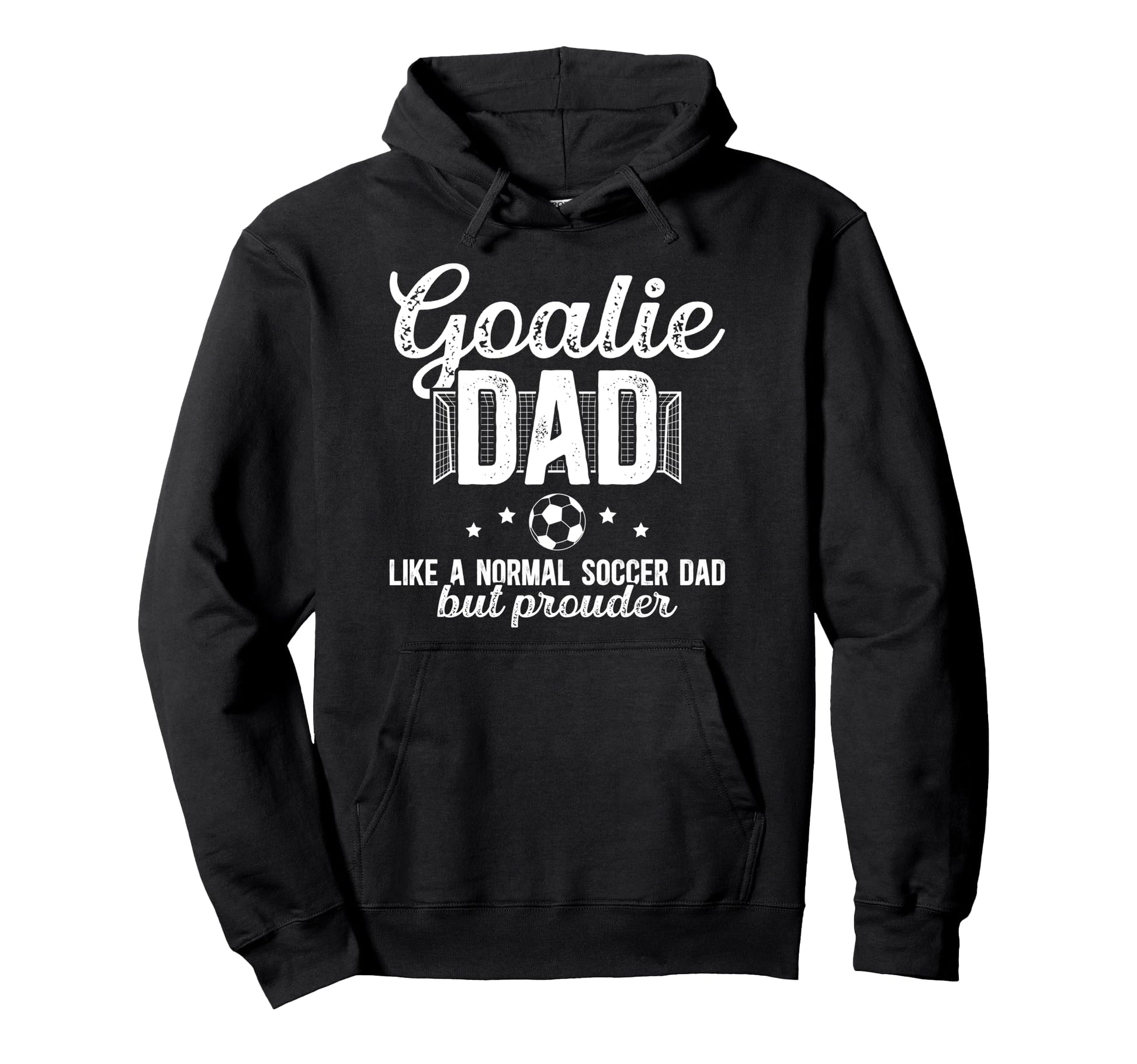 Soccer Goalie Dad Soccer Keeper Dad Hoodie - Streetwear Style Men Women - T-Shirt, Sweatshirt, Hoodie