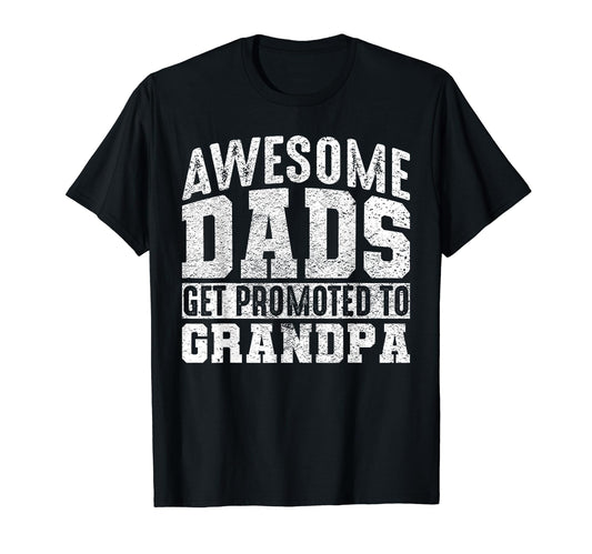 Awesome Dads Get Promoted To Grandpa T-Shirt - Aesthetic Graphic Men Women - T-Shirt, Sweatshirt, Hoodie