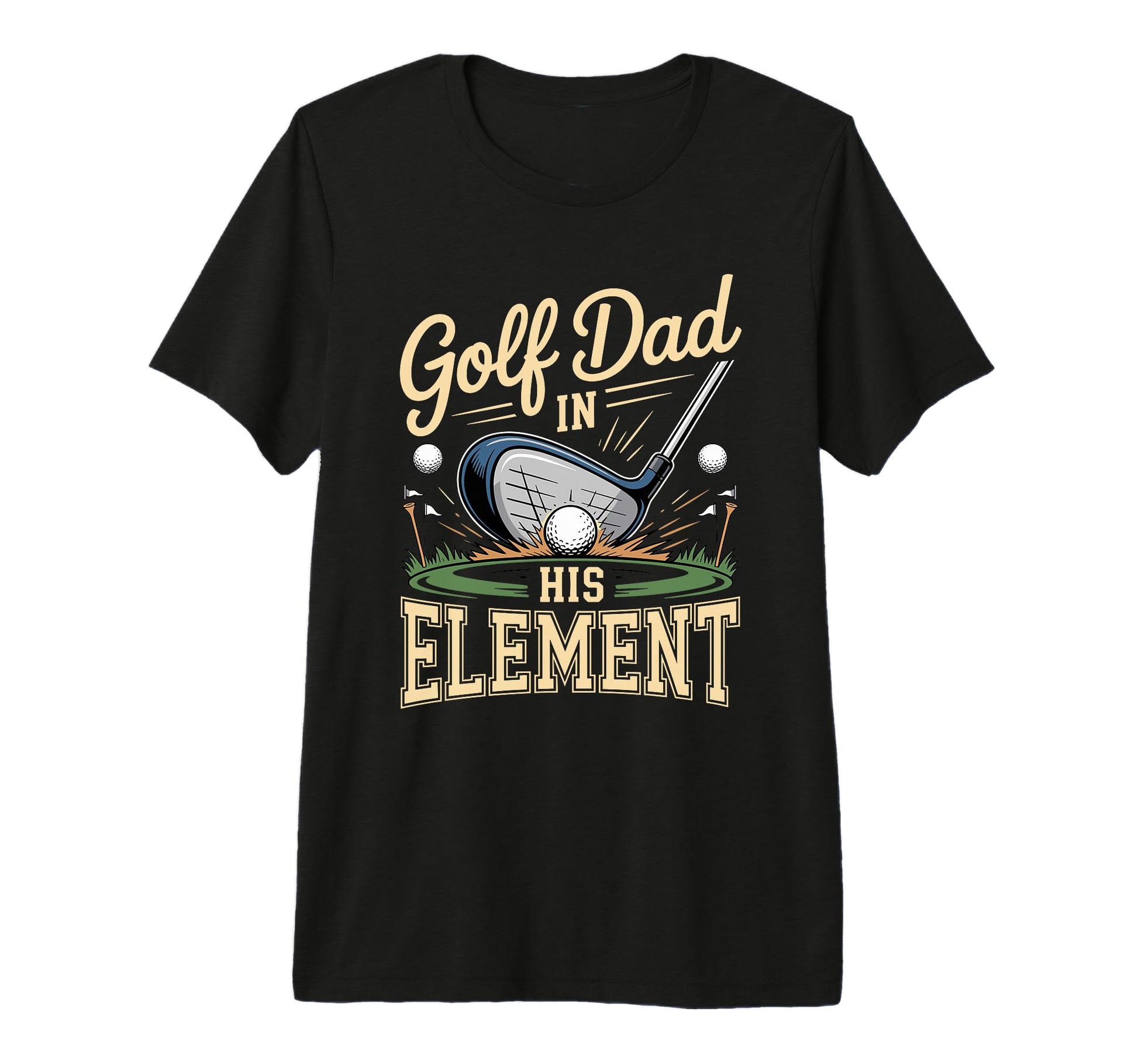 Golf Dad His Element Golfer T-Shirt - Casual Everyday Wear Men Women - T-Shirt, Sweatshirt, Hoodie