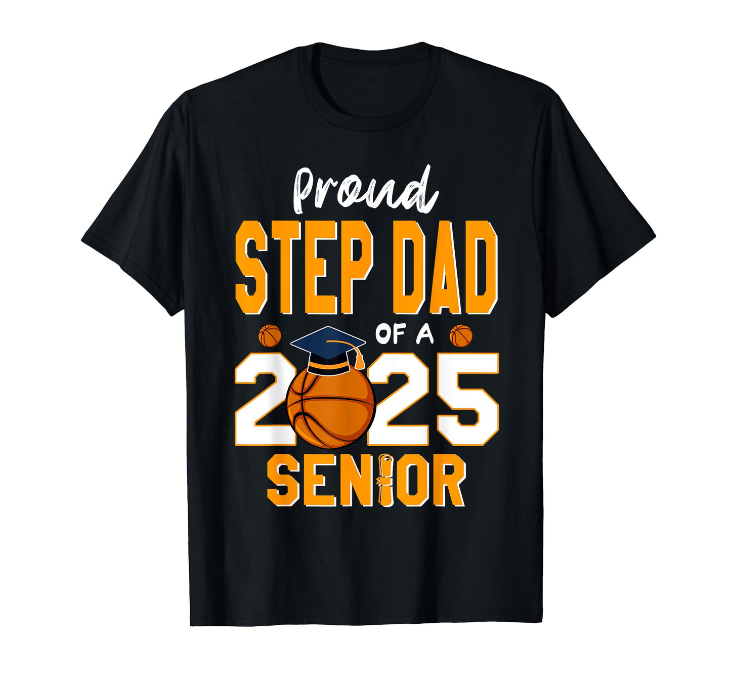 Proud Step Dad 2025 Basketball Senior 24 T-Shirt - Minimalist Print Unisex - T-Shirt, Sweatshirt, Hoodie