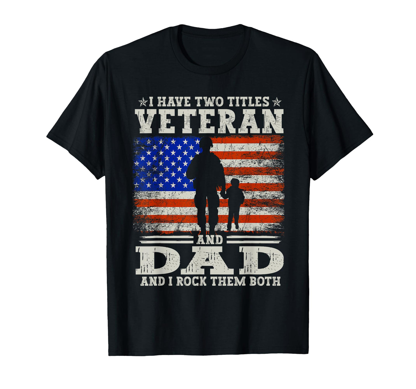 Proud Us Veterans I Have Two Titles T-Shirt - Fun Novelty Design Men Women - T-Shirt, Sweatshirt, Hoodie