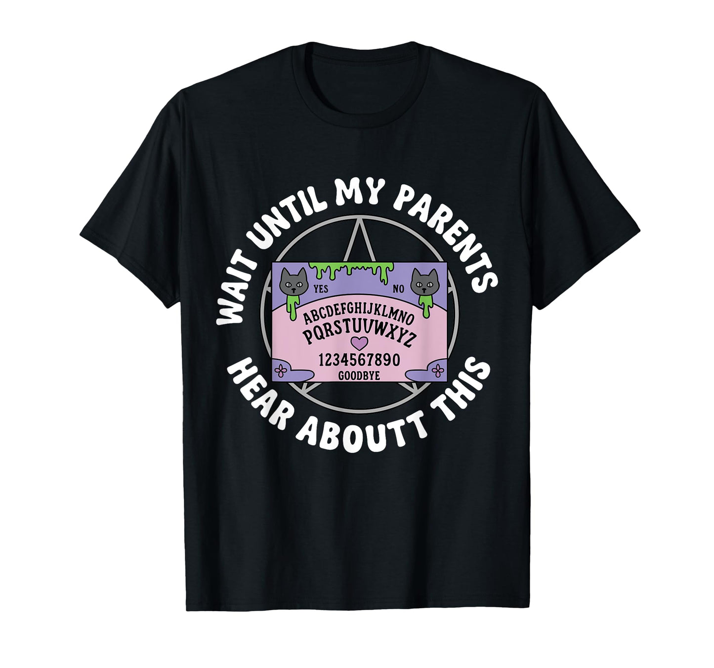 Wait Until My Parents Hear About This T-Shirt - Fun Novelty Design Unisex - T-Shirt, Sweatshirt, Hoodie