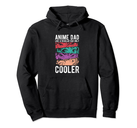 Anime Dad Like Regular Dad Only Cooler Hoodie - Trendy Graphic Unisex - T-Shirt, Sweatshirt, Hoodie