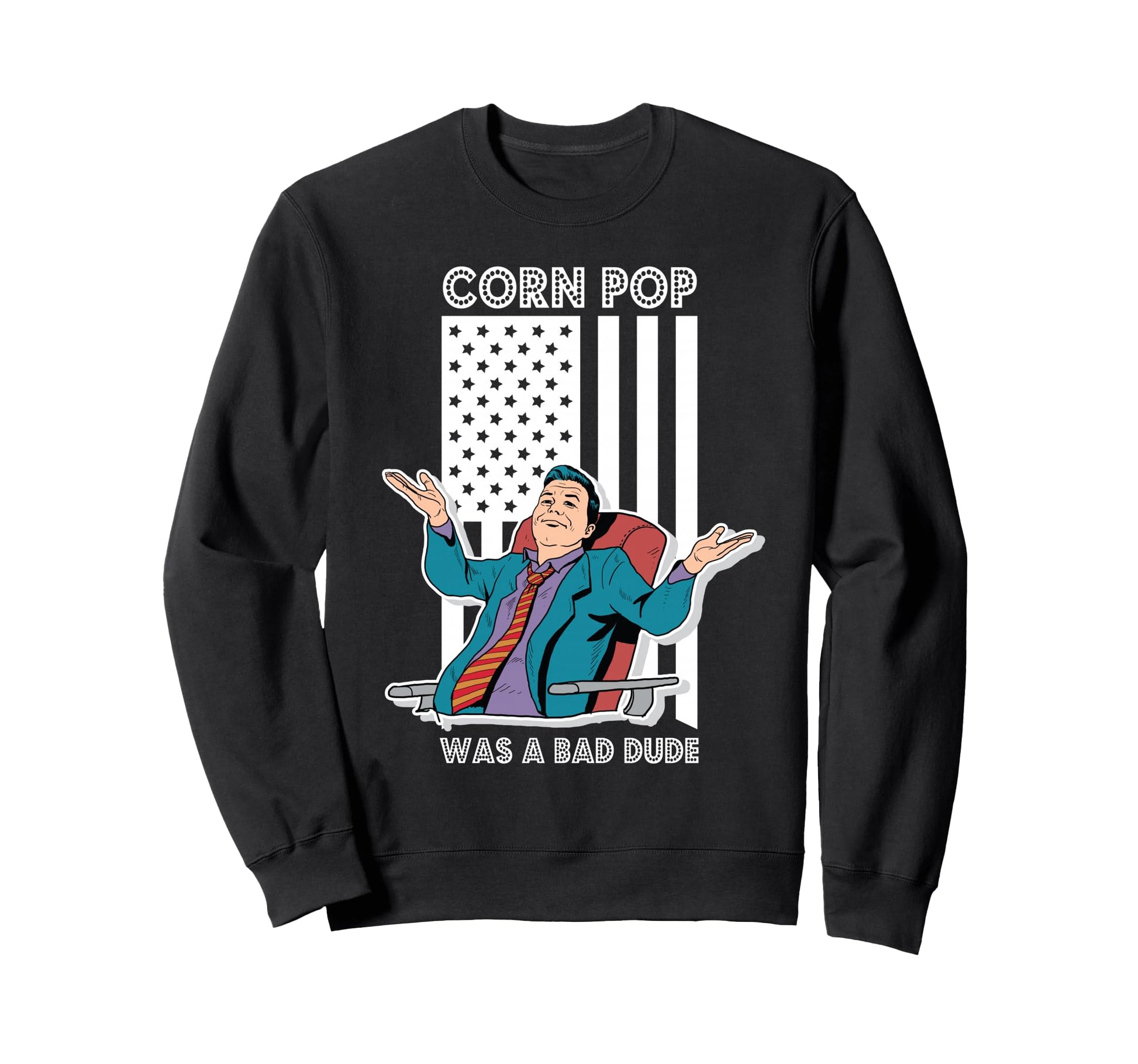 Corn Pop Was Bad Dude Us Sweatshirt - Casual Everyday Wear Unisex - T-Shirt, Sweatshirt, Hoodie