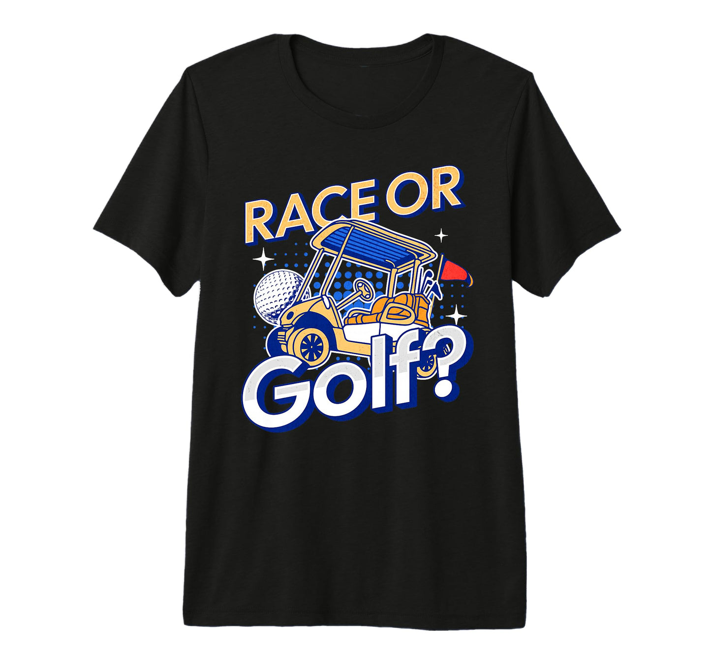 Race Golf Funny Golfing Cart And T-Shirt - Casual Everyday Wear for Adults - T-Shirt, Sweatshirt, Hoodie