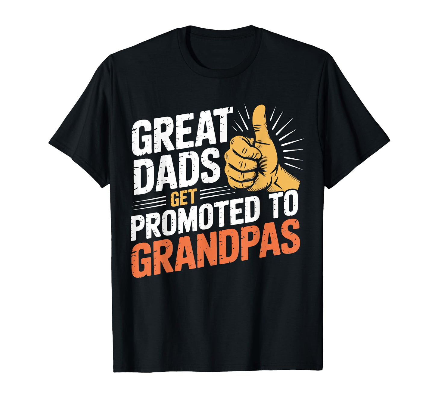 Great Dads Get Promoted To Grandpas T-Shirt - Unique Graphic for Adults - T-Shirt, Sweatshirt, Hoodie