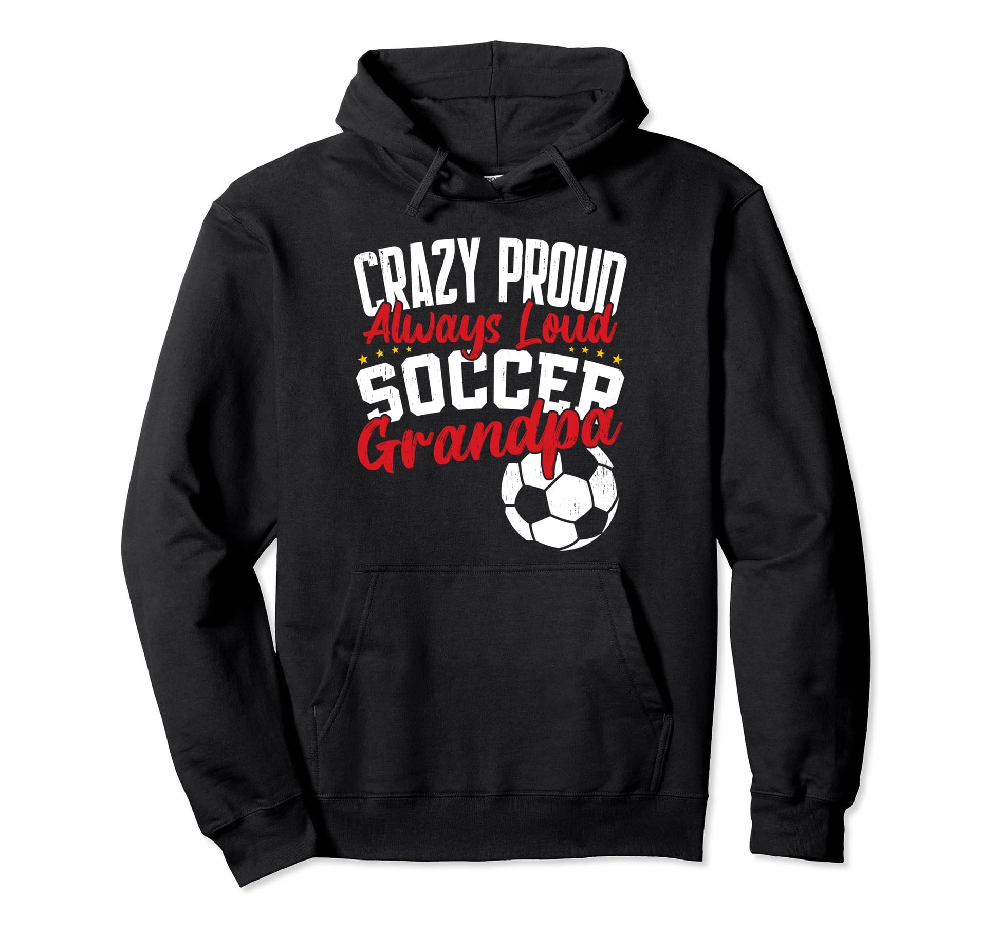 Crazy Proud Always Loud Funny Soccer Hoodie - Aesthetic Graphic Men Women - T-Shirt, Sweatshirt, Hoodie