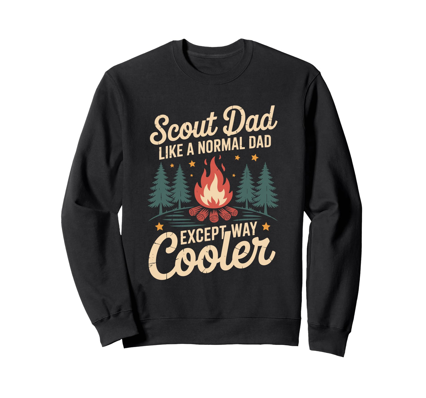 Scout Dad Like Normal Dad Except Way Sweatshirt - Trendy Graphic Men Women - T-Shirt, Sweatshirt, Hoodie