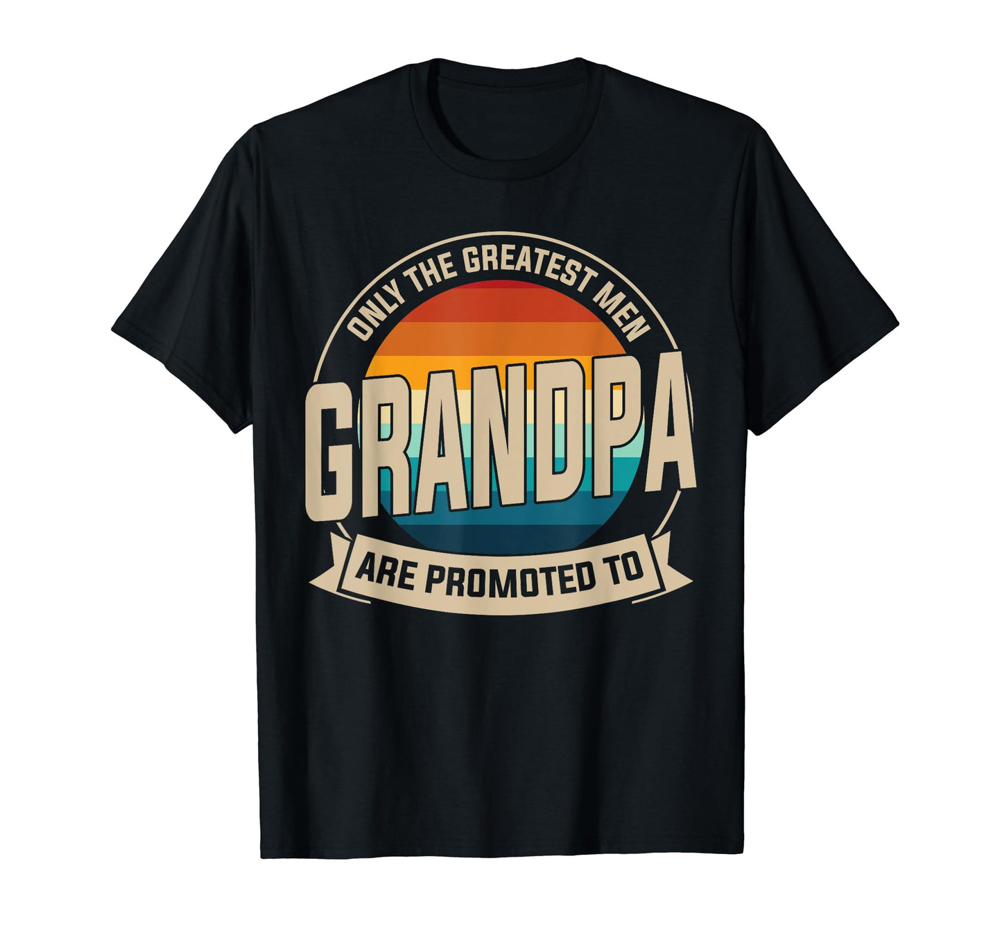 Only Greatest Are Promoted To T-Shirt - Fun Novelty Design Men Women - T-Shirt, Sweatshirt, Hoodie