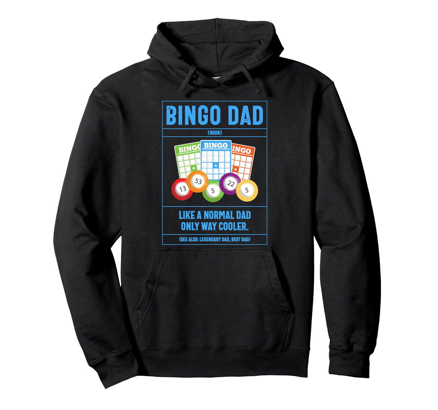 Bingo Dad Definition Like Normal Dad Hoodie - Fun Novelty Design Unisex - T-Shirt, Sweatshirt, Hoodie