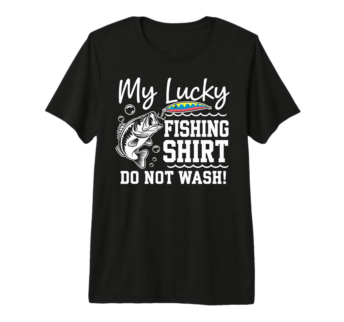 Lucky Fishing Do Not Wash Bass T-Shirt - Streetwear Style for Adults - T-Shirt, Sweatshirt, Hoodie