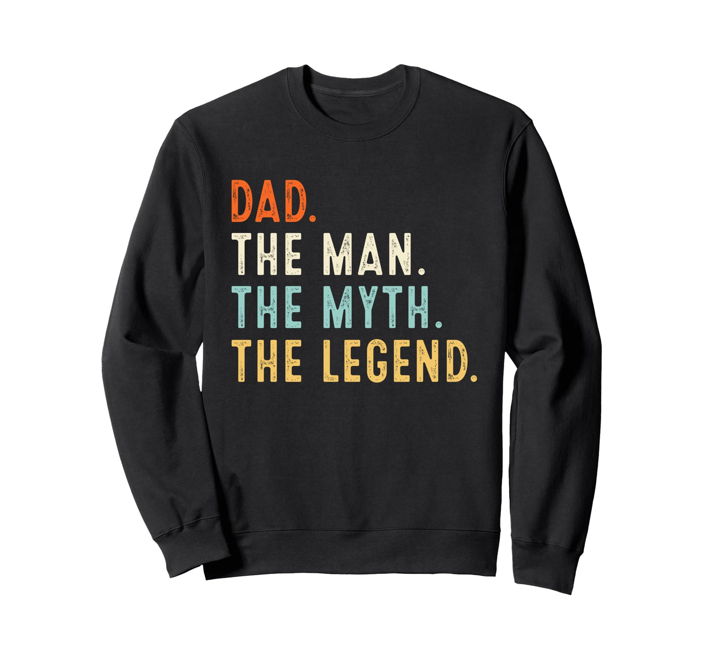 Dad Myth Legend Gifts Fathers Day Sweatshirt - Trendy Graphic Unisex - T-Shirt, Sweatshirt, Hoodie