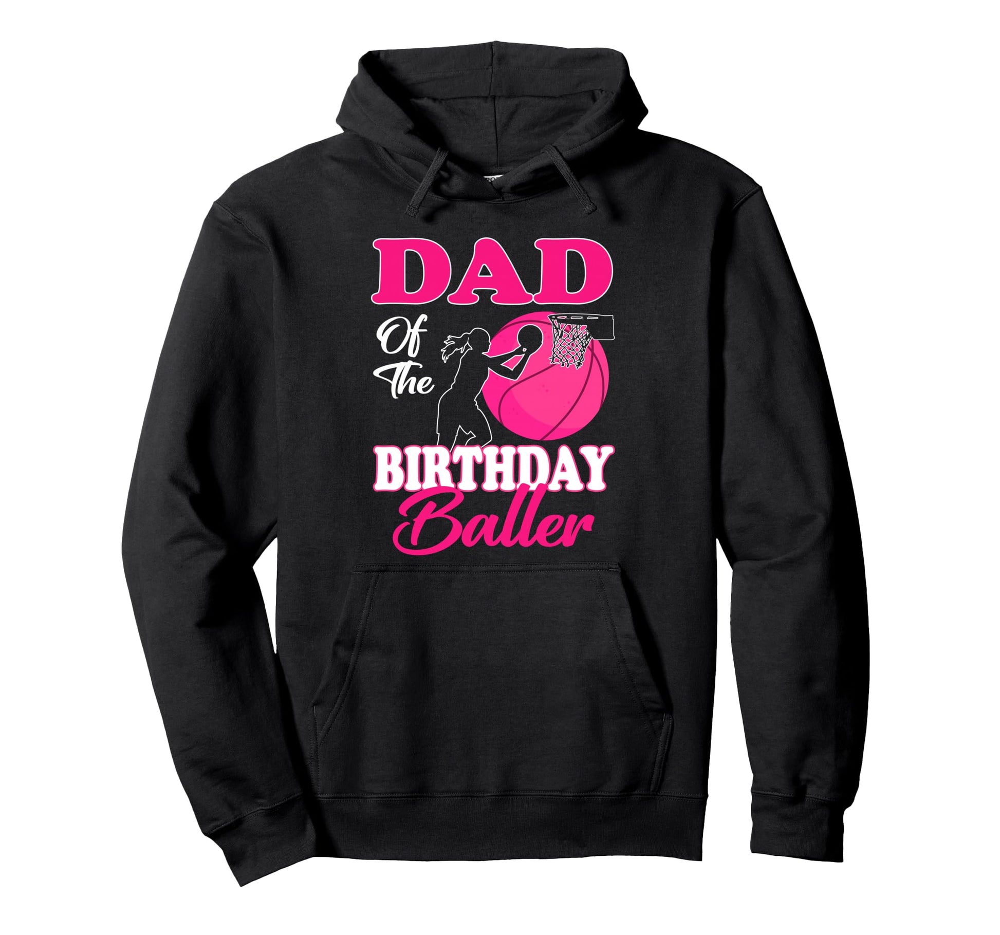 Dad Birthday Baller Basketball Themed Hoodie - Custom Art Print for Adults - T-Shirt, Sweatshirt, Hoodie