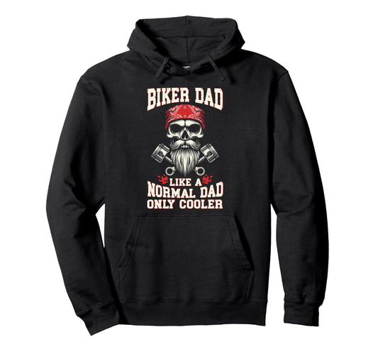 Biker Dad Like Normal Papa Except Hoodie - Streetwear Style for Adults - T-Shirt, Sweatshirt, Hoodie
