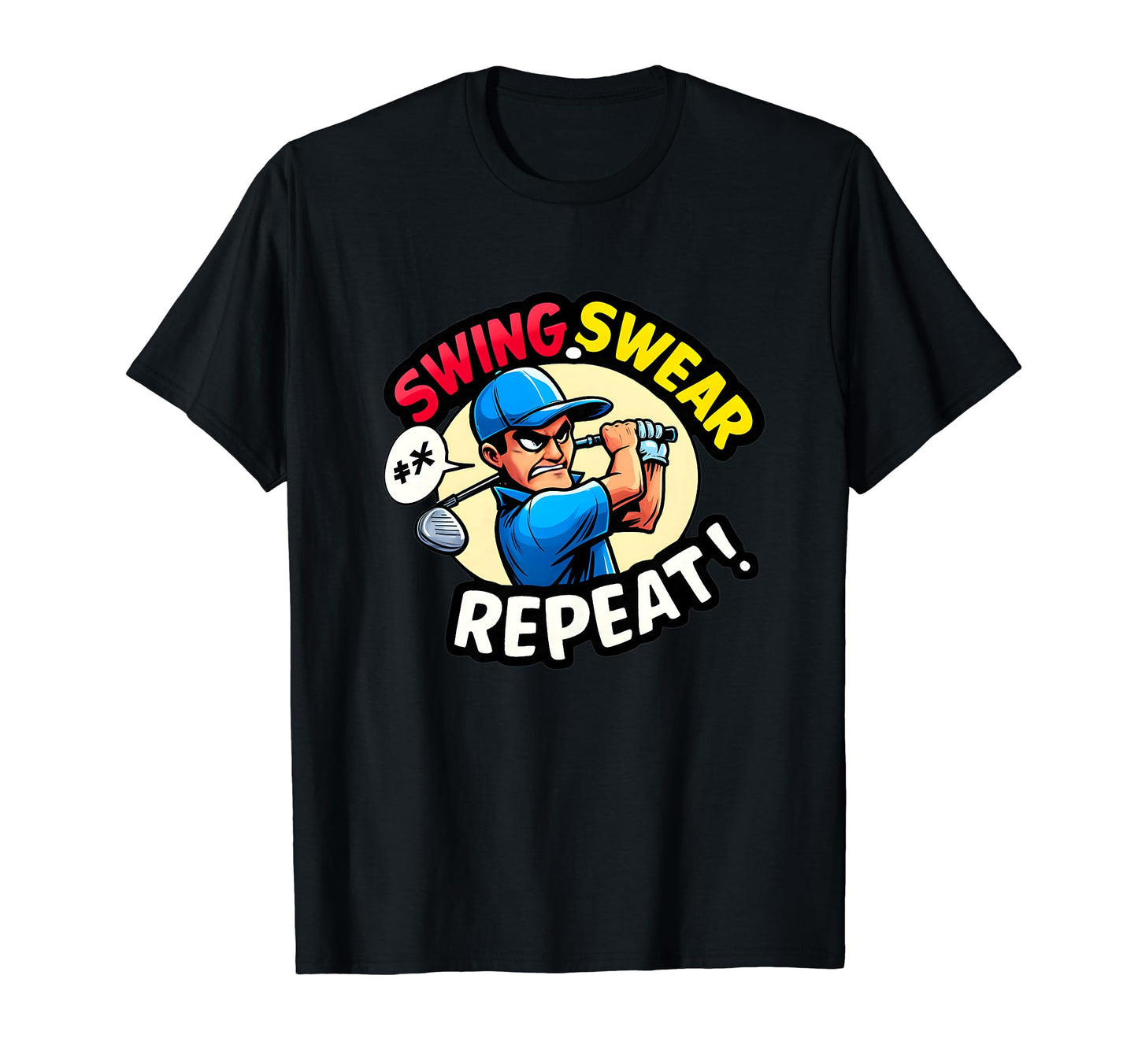 Funny Golf Swing Swear Repeat Novelty T-Shirt - Novelty Apparel Unisex - T-Shirt, Sweatshirt, Hoodie