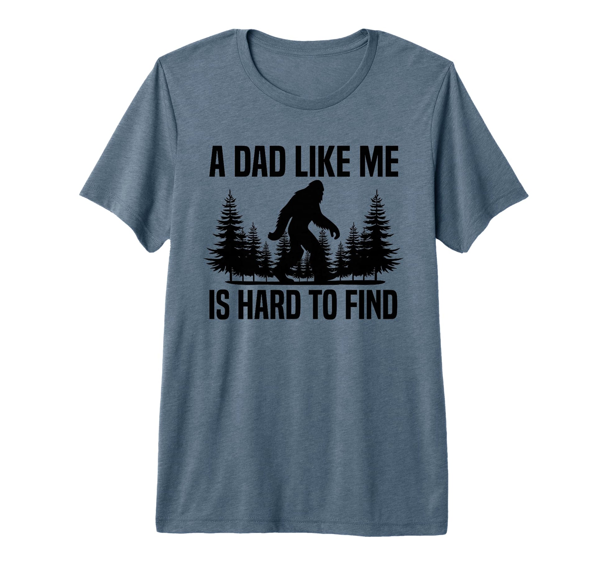Mens Funny Bigfoot Dad Like Me Is Hard T-Shirt - Minimalist Print Unisex - T-Shirt, Sweatshirt, Hoodie