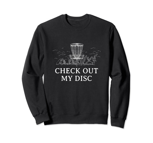Check Out My Disc Golf Outdoor Sweatshirt - Streetwear Style for Adults - T-Shirt, Sweatshirt, Hoodie